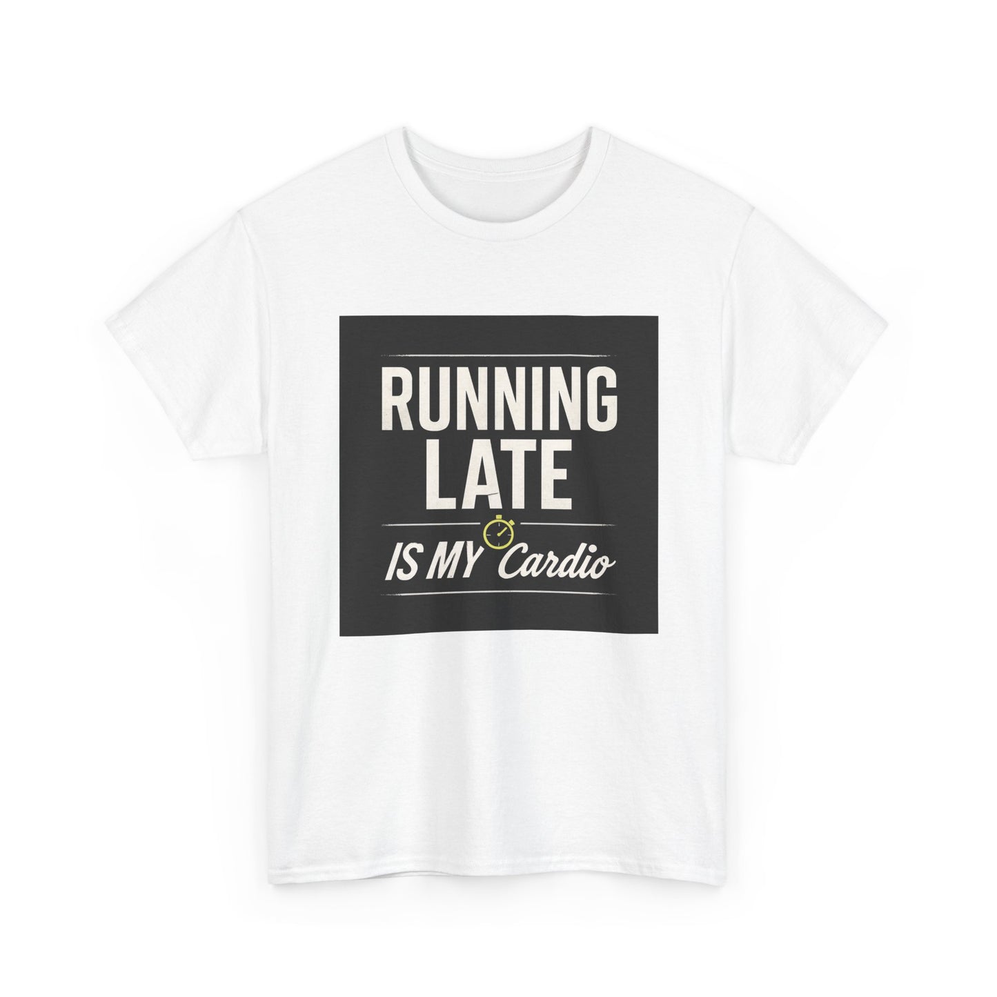 Running Late Is My Cardio Tee — Funny Casual Graphic T-Shirt