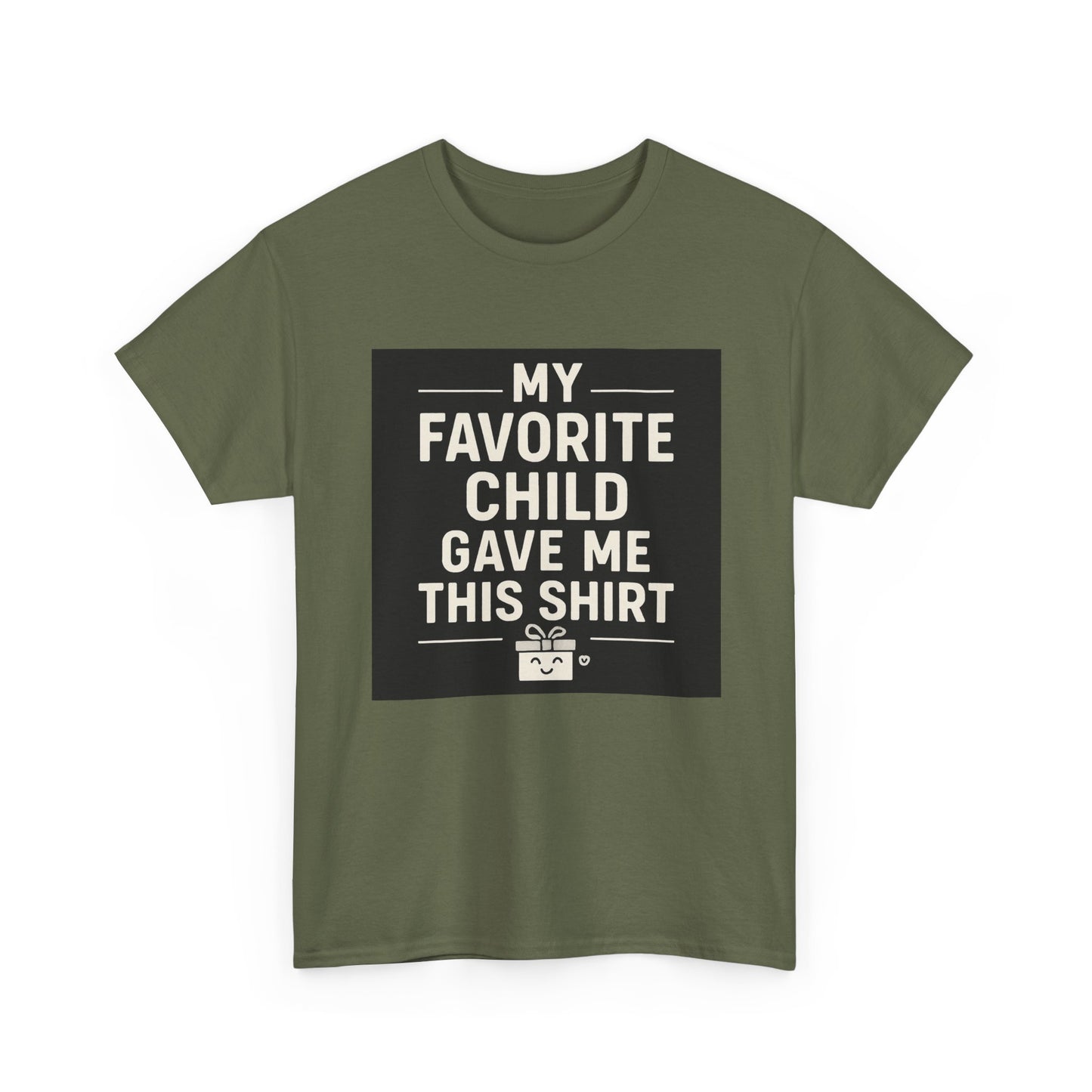 My Favorite Child Gave Me This Shirt T-Shirt