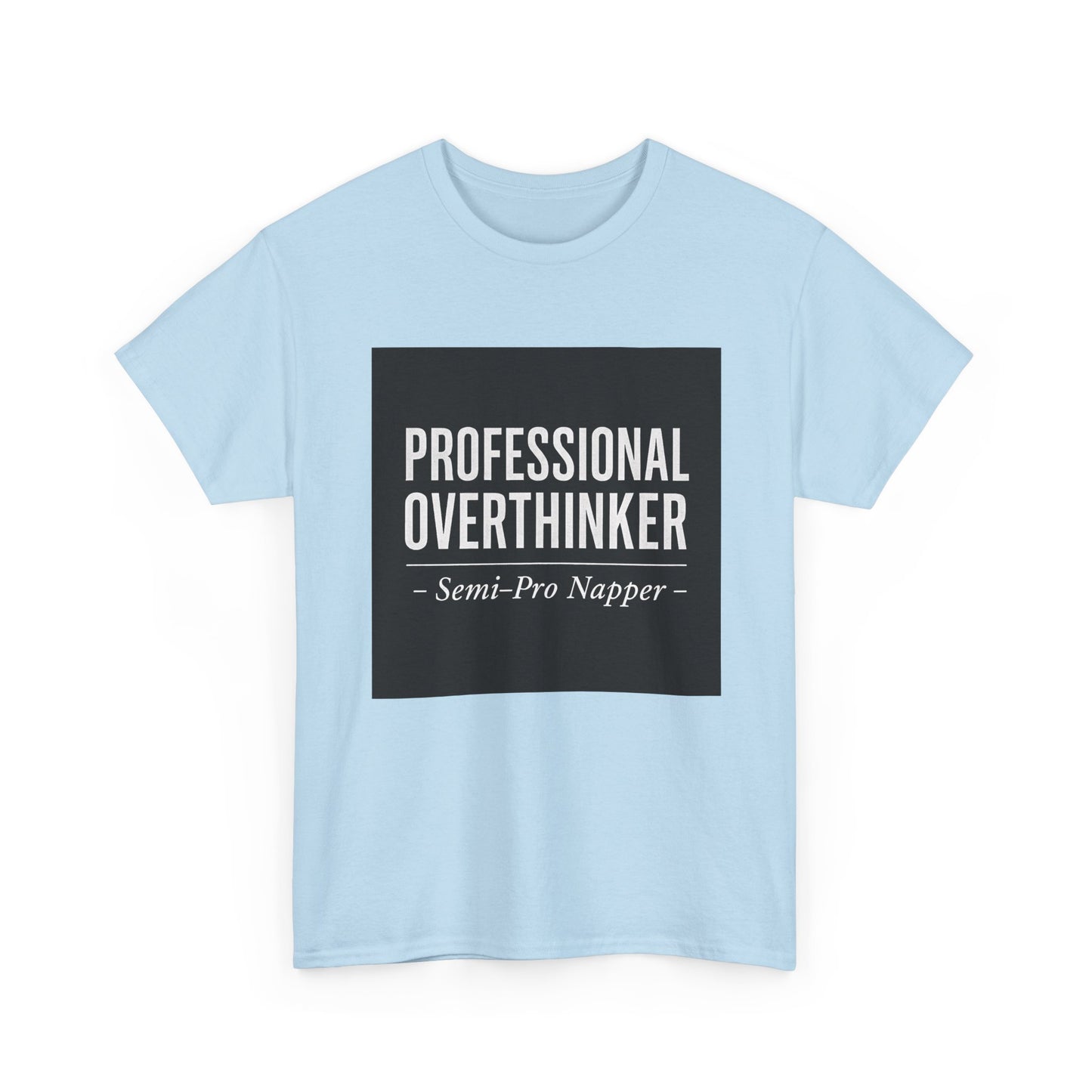 Professional Overthinker T-Shirt — "Semi-Pro Napper" Funny Graphic Tee