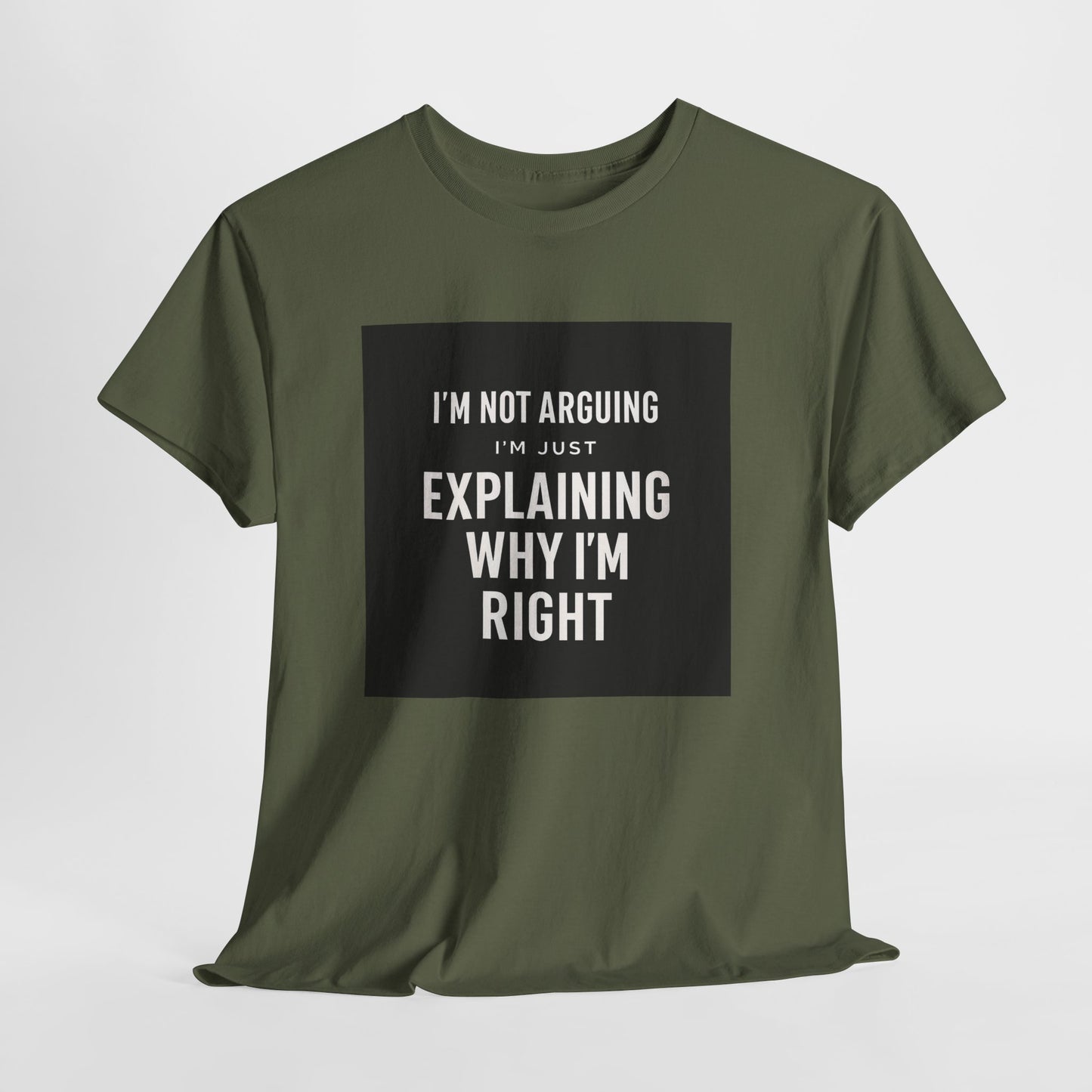 I'm Not Arguing Tee — "I'm Just Explaining Why I'm Right" Funny Graphic T‑Shirt