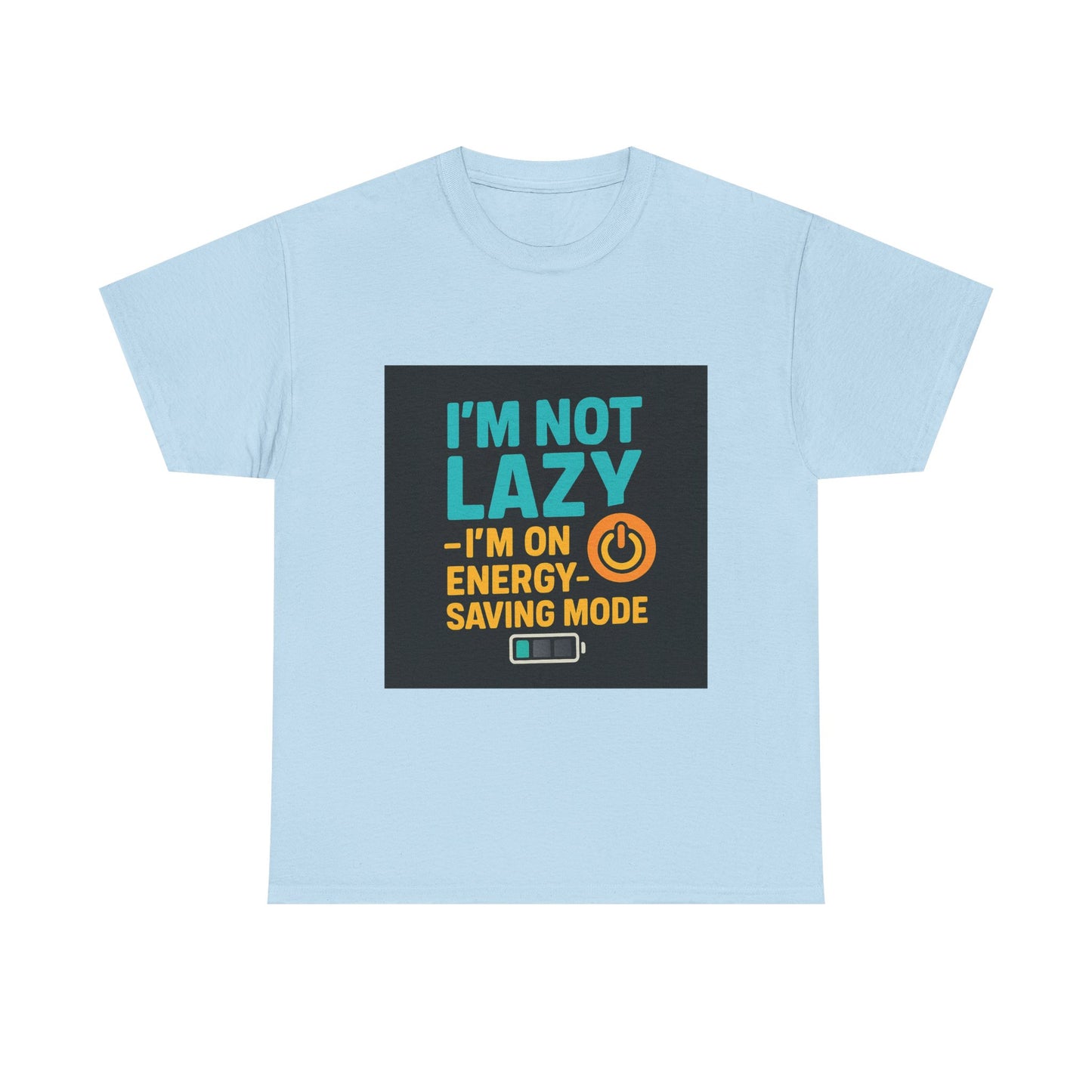 I'm Not Lazy I'm on Energy-Saving Mode T-Shirt