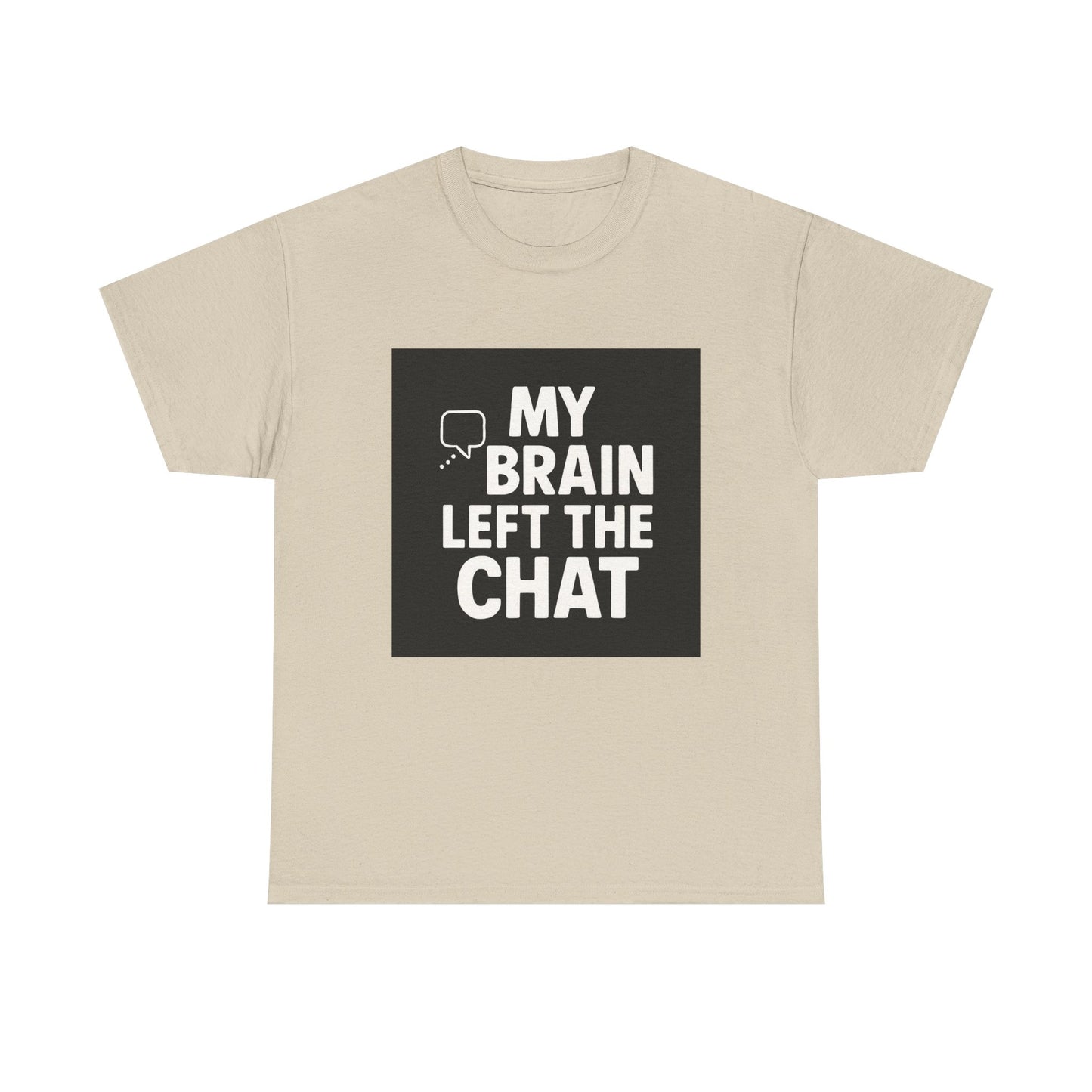 T‑Shirt — "My Brain Left The Chat" Funny Graphic Tee