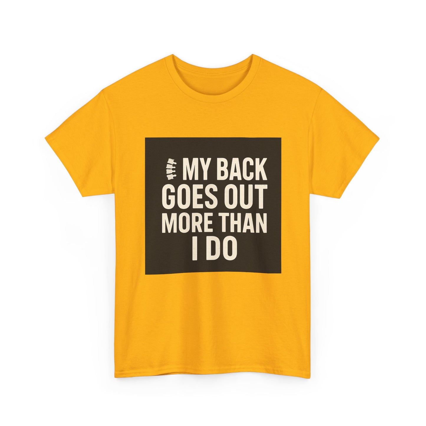 Funny Pain Relief Tee — "My Back Goes Out More Than I Do" Graphic T-Shirt
