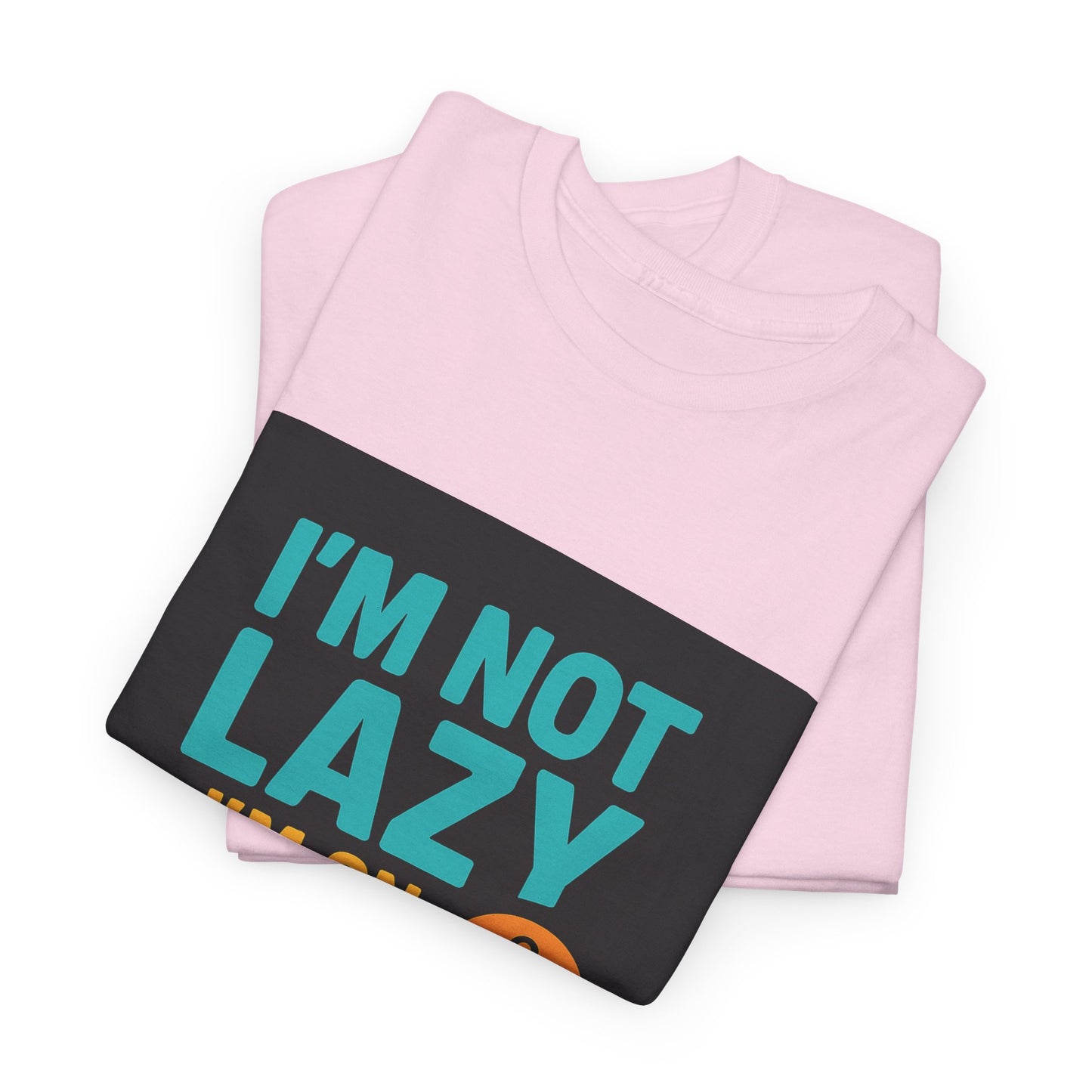 I'm Not Lazy I'm on Energy-Saving Mode T-Shirt