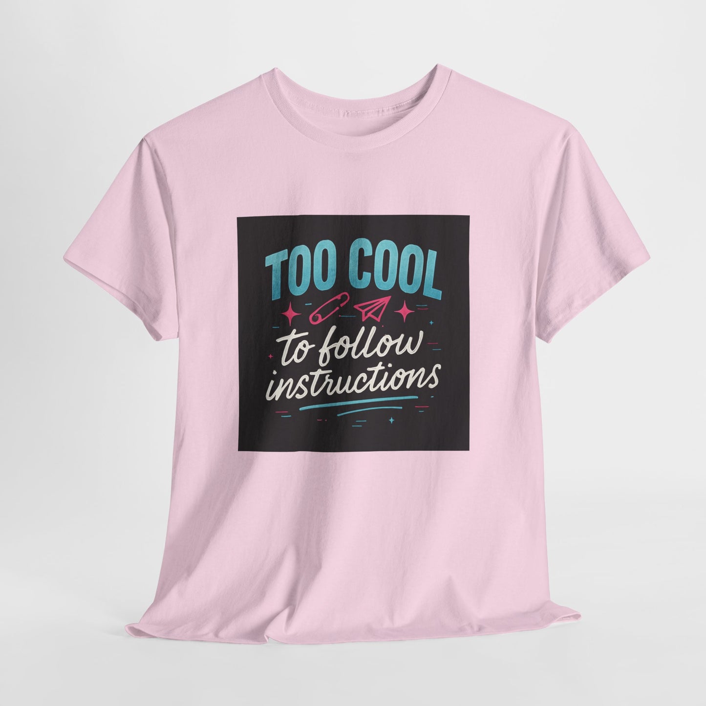 Too Cool to Follow Instructions T-Shirt — Funny Teen/Rebel Graphic Tee
