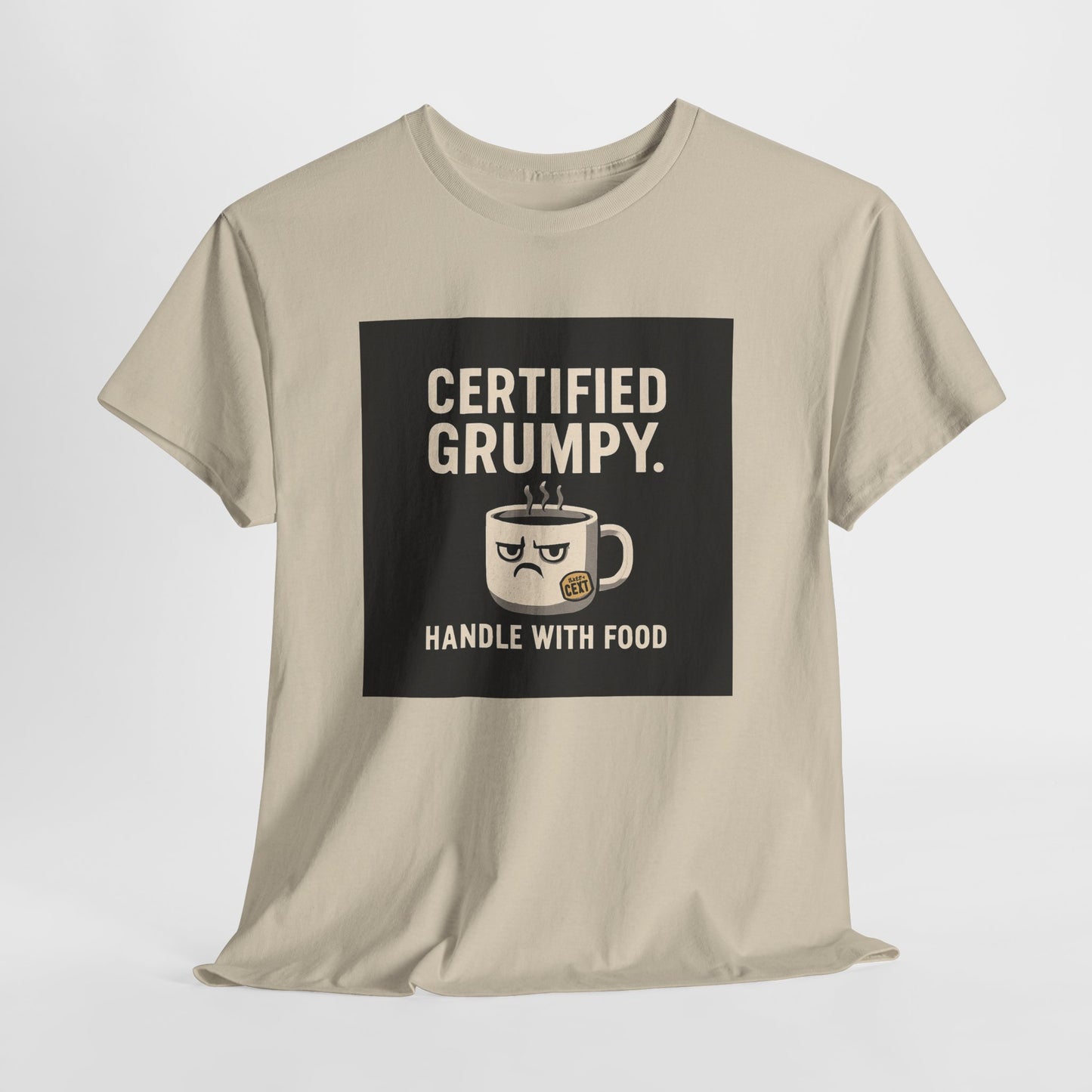 Certified Grumpy Tee - "Handle With Food" Funny Coffee Shirt