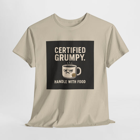 Certified Grumpy Tee - "Handle With Food" Funny Coffee Shirt