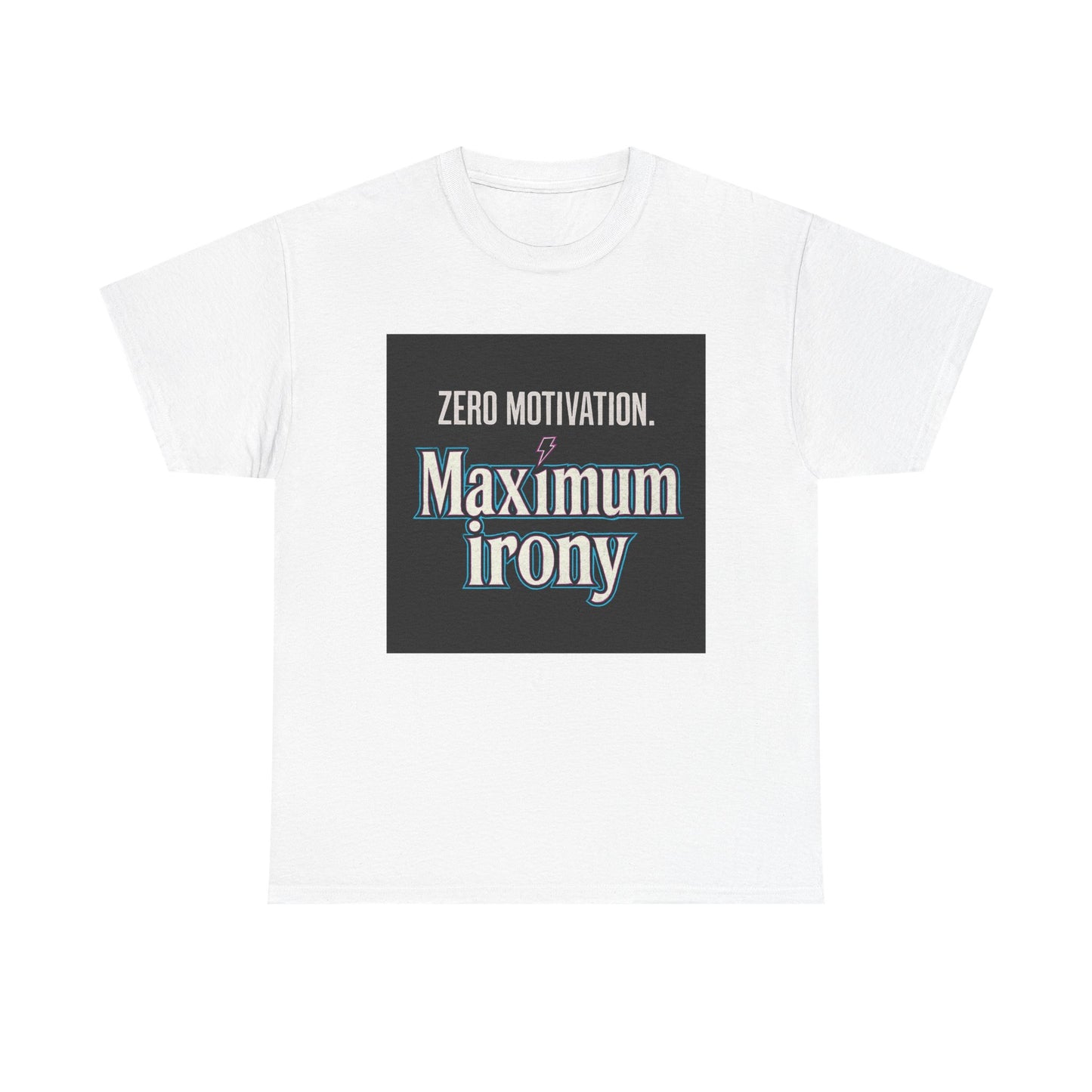 T-Shirt — "Zero Motivation. Maximum Irony" Graphic Tee