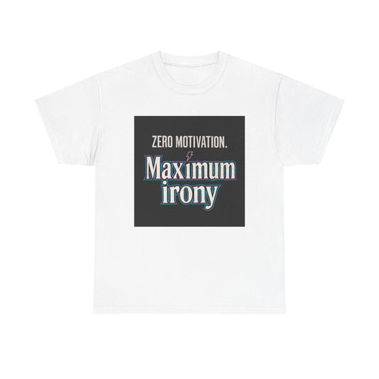 T-Shirt — "Zero Motivation. Maximum Irony" Graphic Tee