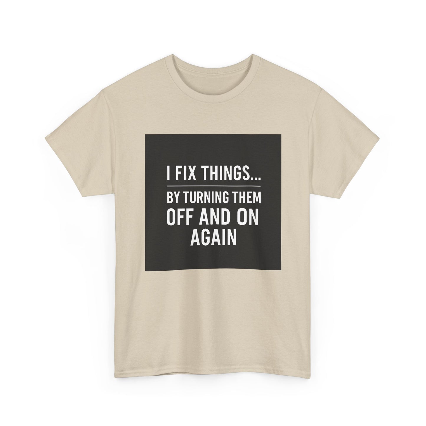 Tech Support Joke T-Shirt — "I Fix Things by Turning Them Off and On Again"