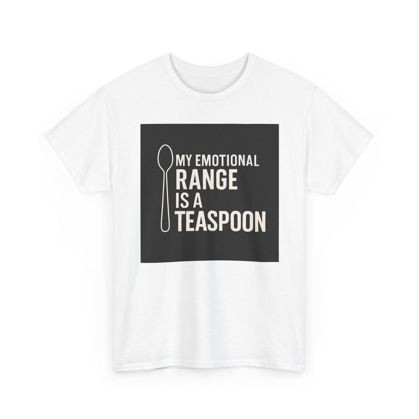 My Emotional Range Is a Teaspoon T-Shirt – Funny Sarcastic Graphic Tee for Tea Lovers
