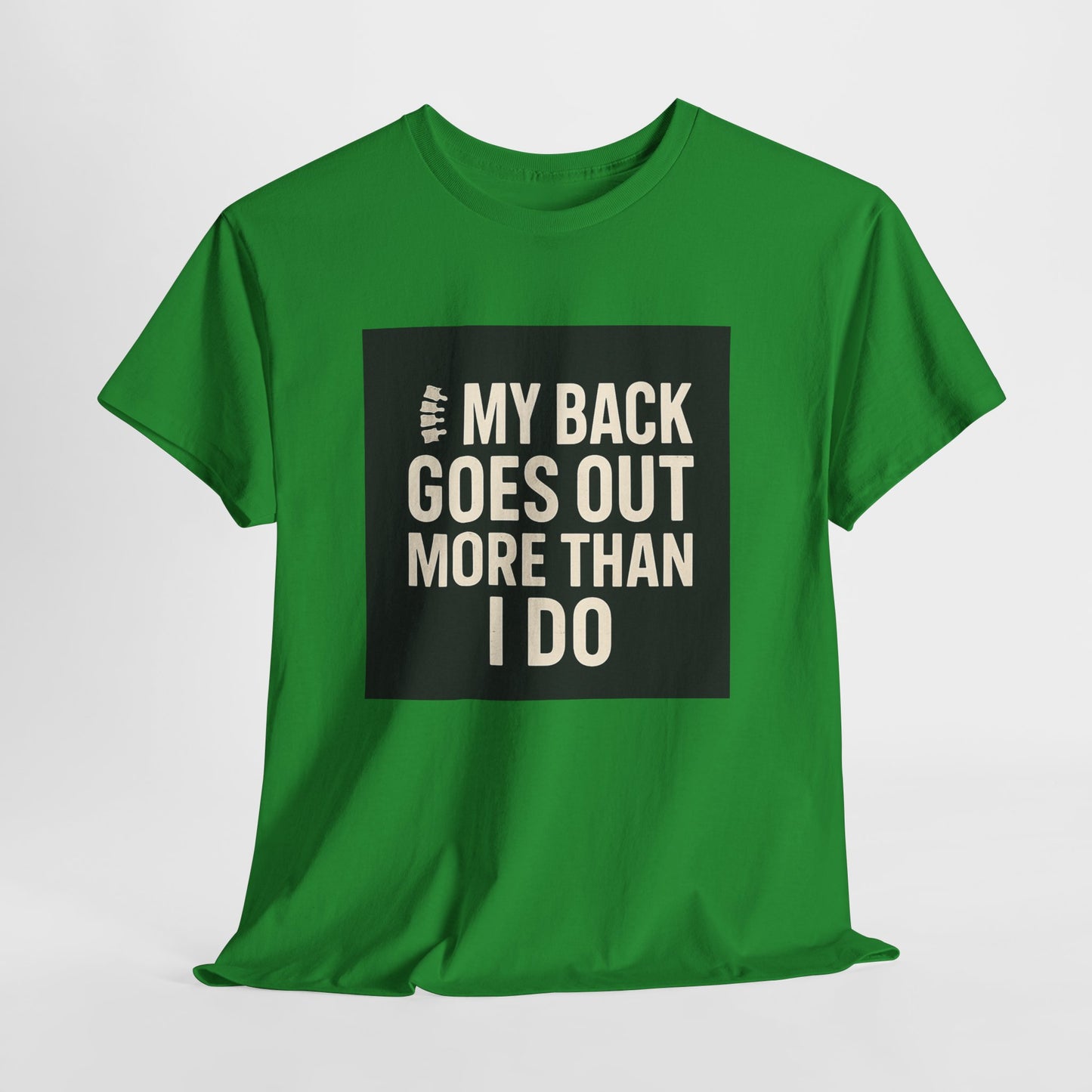Funny Pain Relief Tee — "My Back Goes Out More Than I Do" Graphic T-Shirt