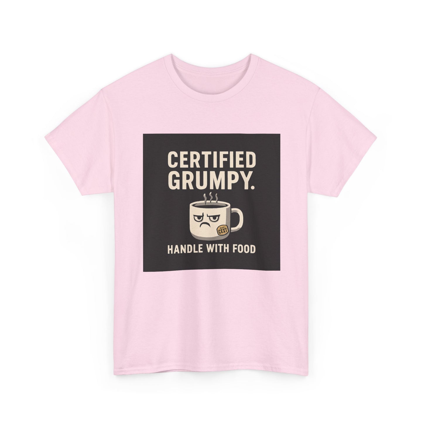 Certified Grumpy Tee - "Handle With Food" Funny Coffee Shirt