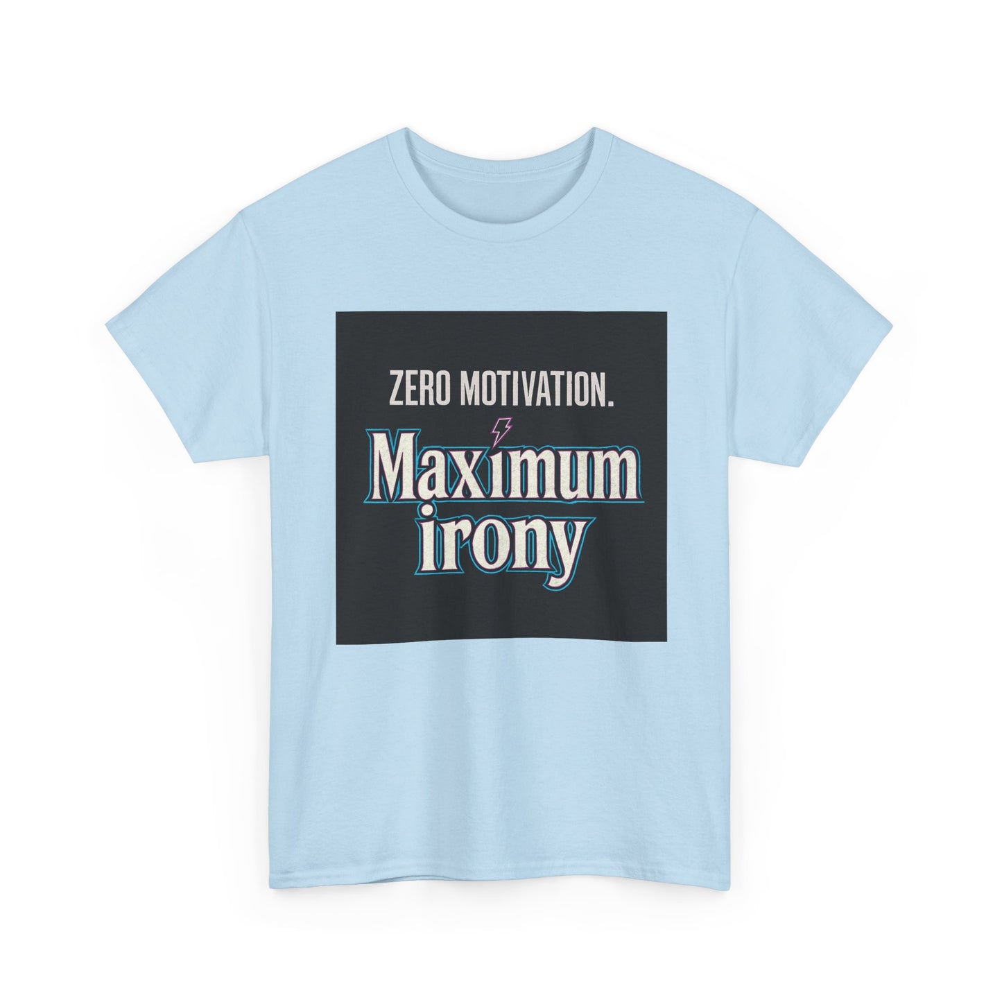 T-Shirt — "Zero Motivation. Maximum Irony" Graphic Tee