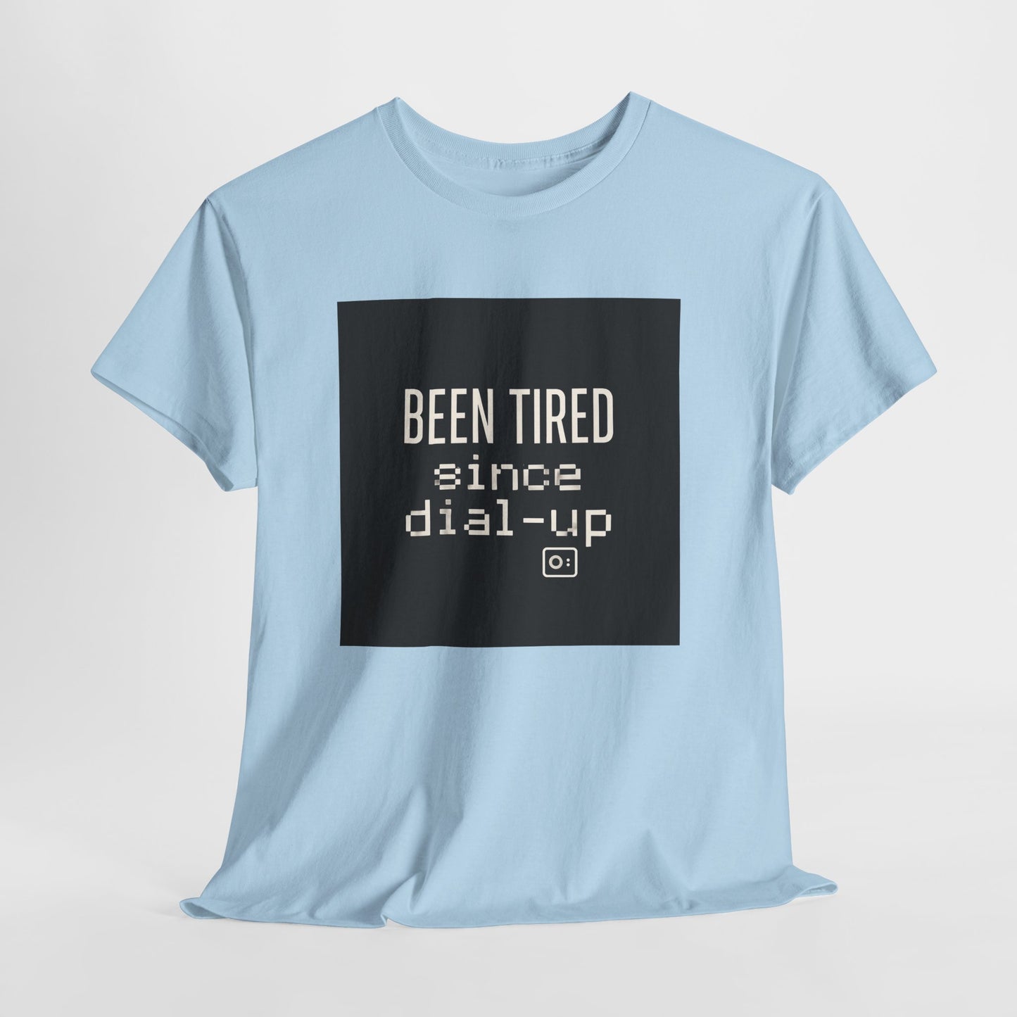 Been Tired Since Dial-Up Tee — Retro Internet Vintage Tech T-Shirt