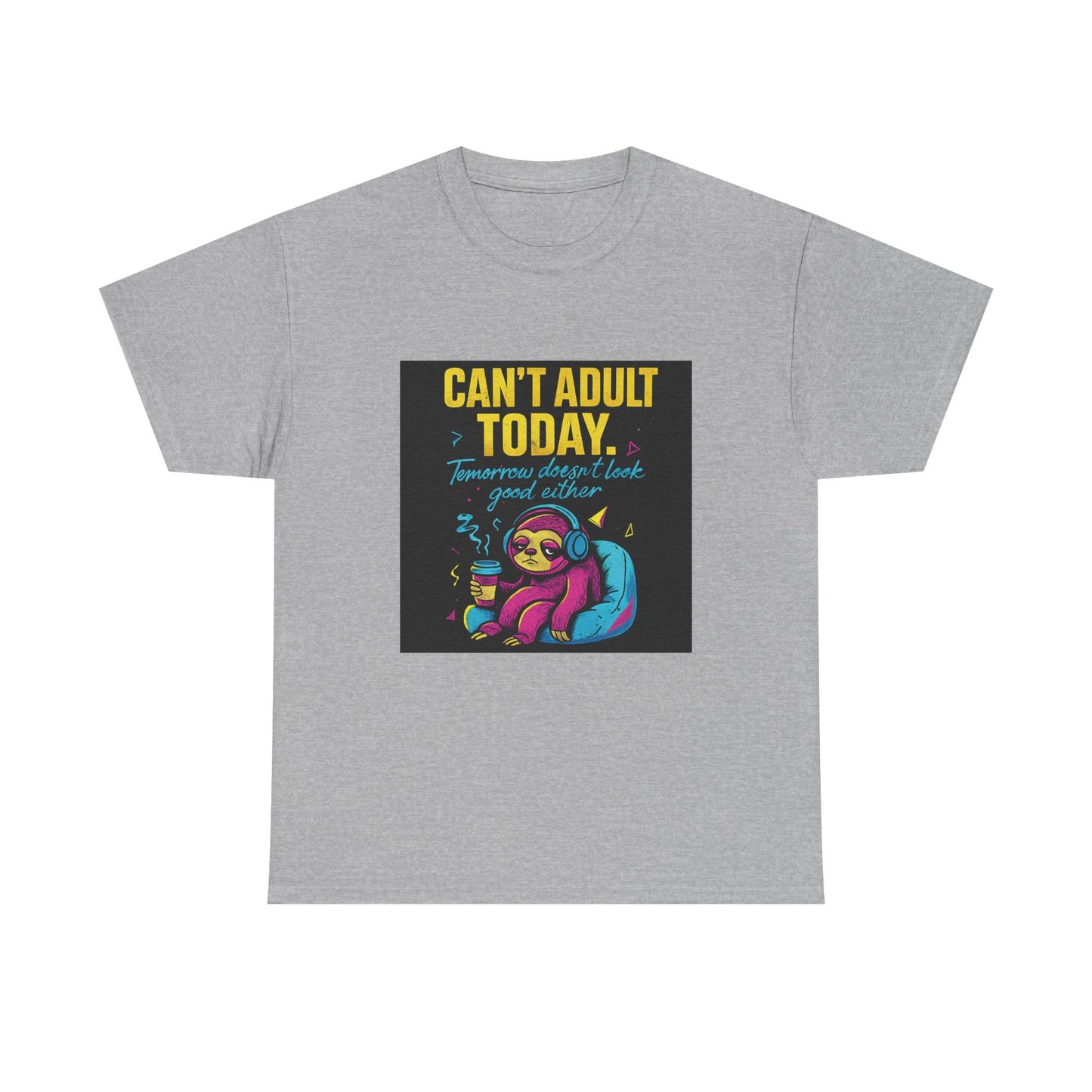 Can't Adult Today T-Shirt — Cute Sloth 'Tomorrow When I Feel Like A Grownup' Graphic Tee