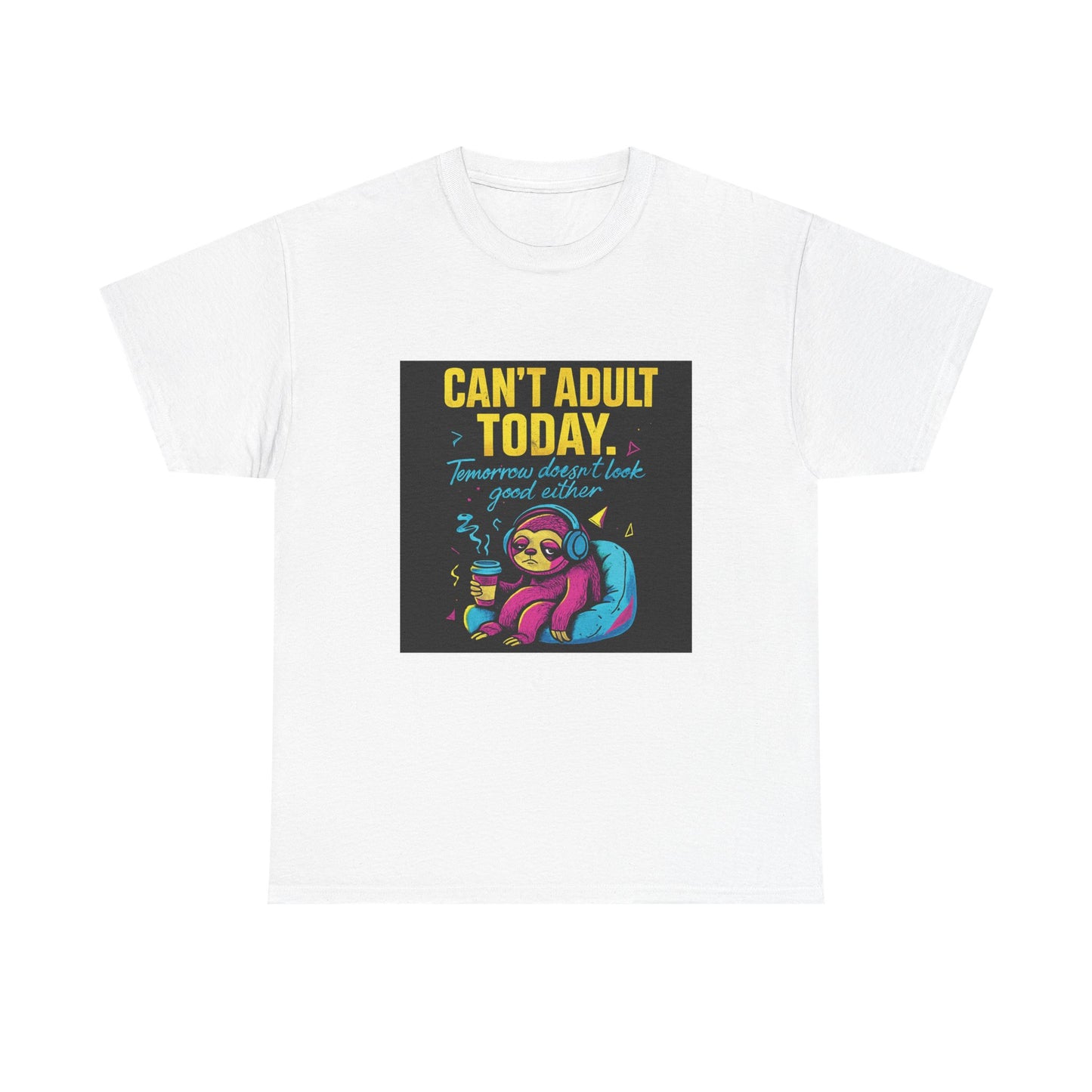 Can't Adult Today T-Shirt — Cute Sloth 'Tomorrow When I Feel Like A Grownup' Graphic Tee