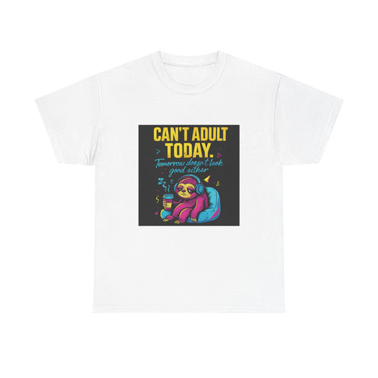 Can't Adult Today T-Shirt — Cute Sloth 'Tomorrow When I Feel Like A Grownup' Graphic Tee