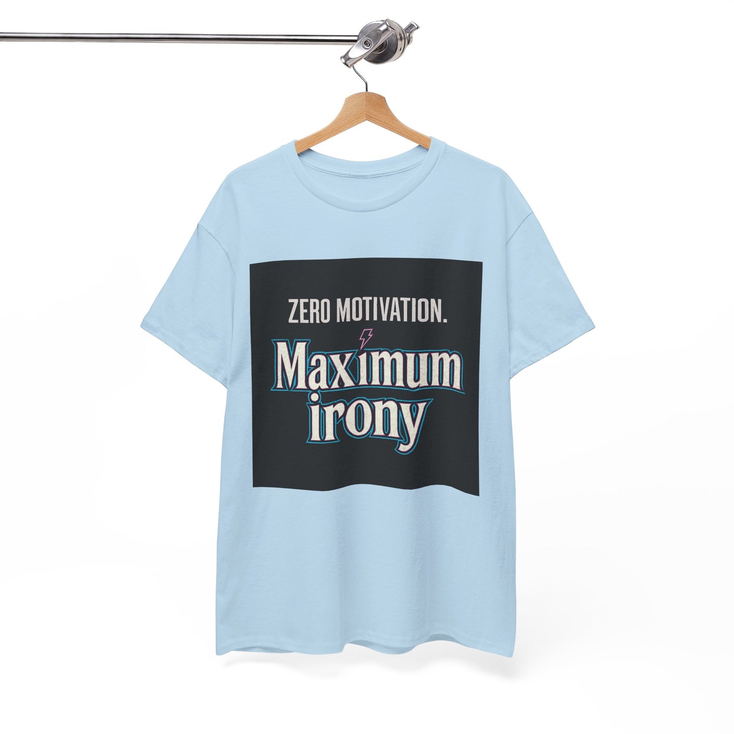 T-Shirt — "Zero Motivation. Maximum Irony" Graphic Tee