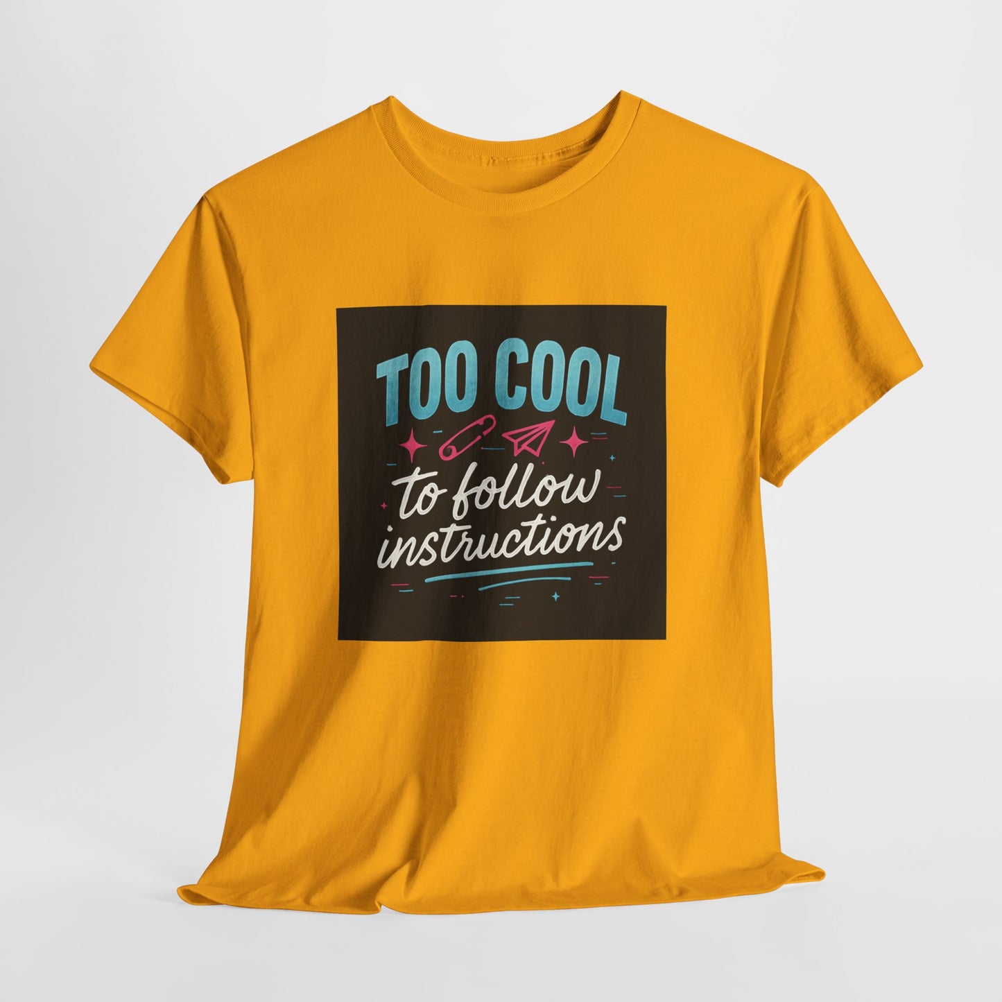 Too Cool to Follow Instructions T-Shirt — Funny Teen/Rebel Graphic Tee