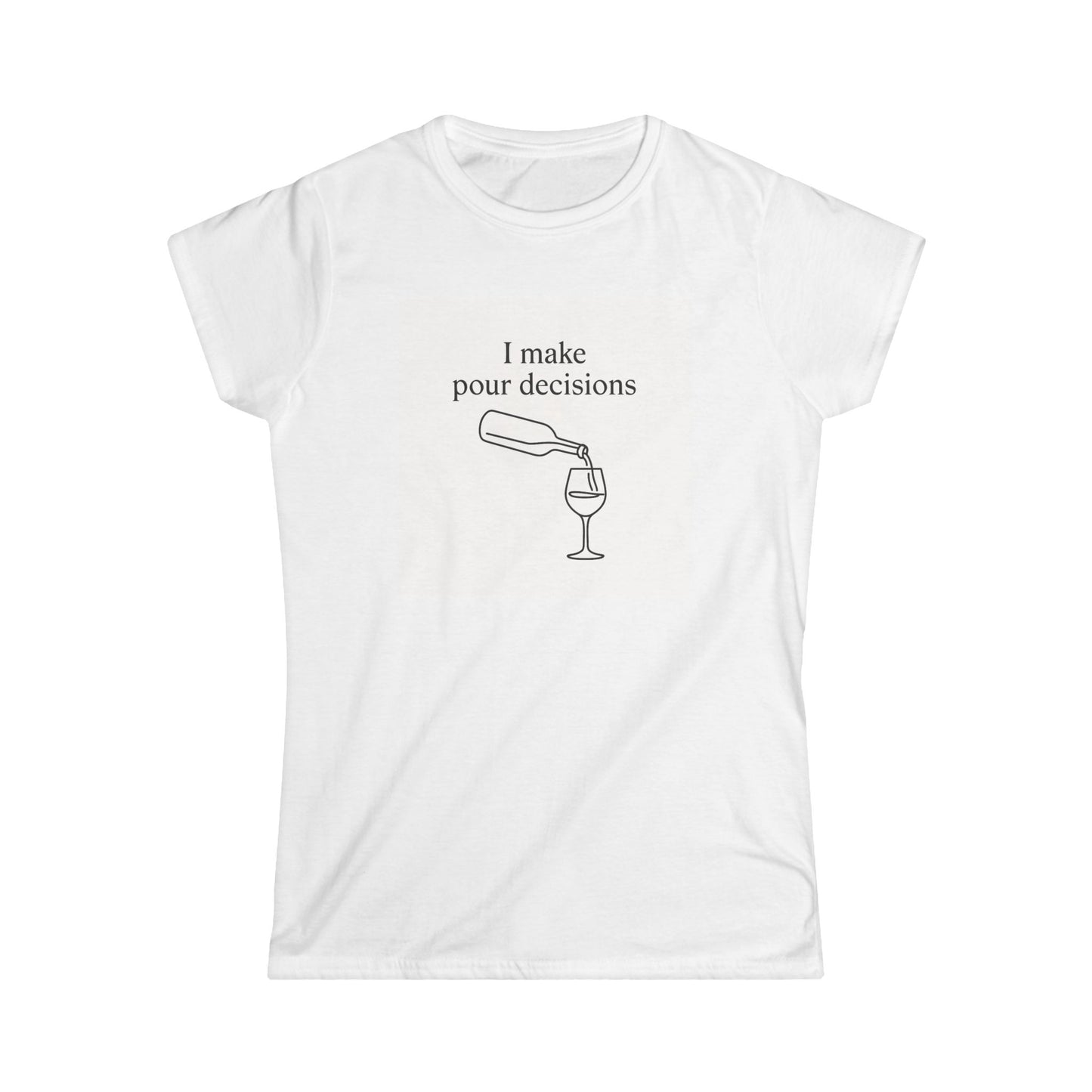 I Make Pour Decisions Women's Tee – Funny Wine T-Shirt