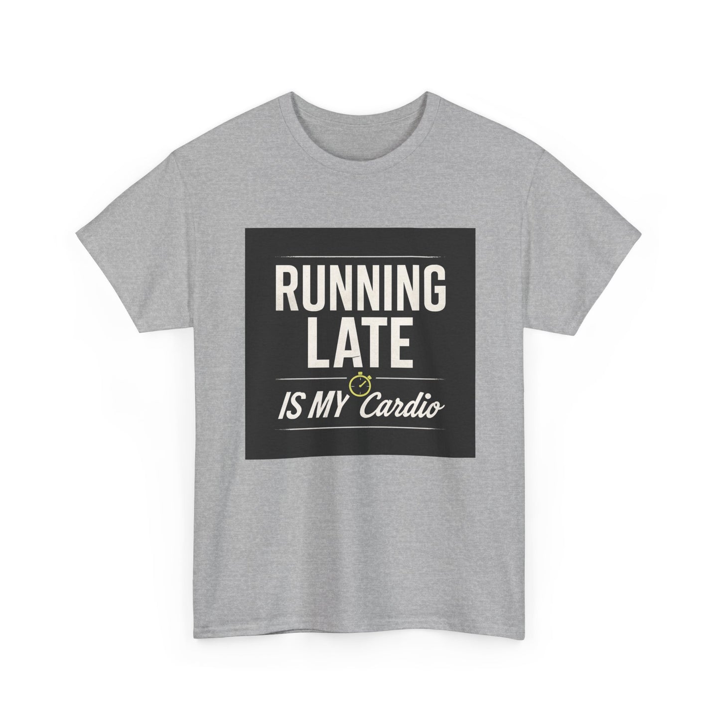 Running Late Is My Cardio Tee — Funny Casual Graphic T-Shirt
