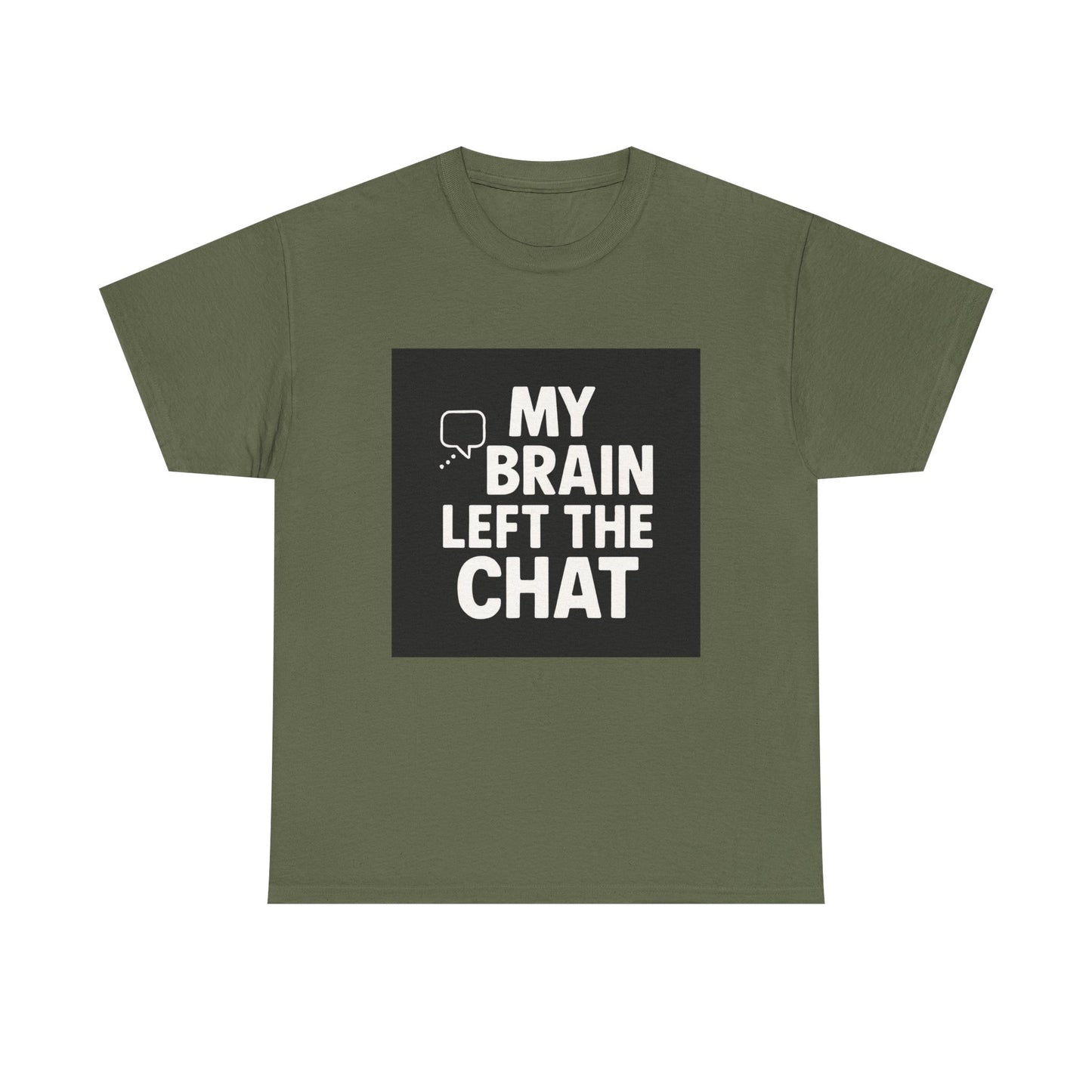 T‑Shirt — "My Brain Left The Chat" Funny Graphic Tee