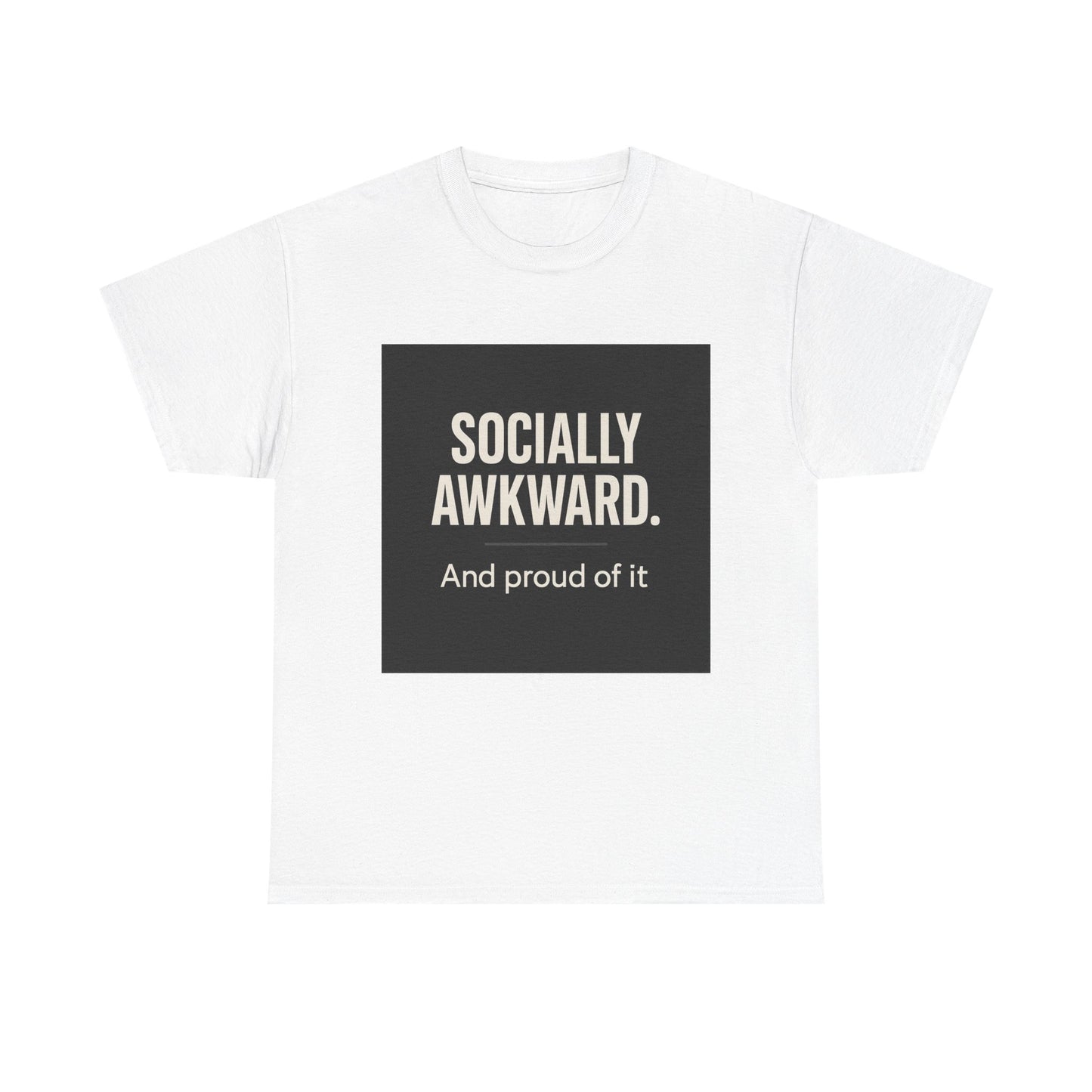 Socially Awkward Tee — “Socially Awkward. And proud of it.” Funny Introvert T-Shirt