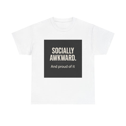 Socially Awkward Tee — “Socially Awkward. And proud of it.” Funny Introvert T-Shirt