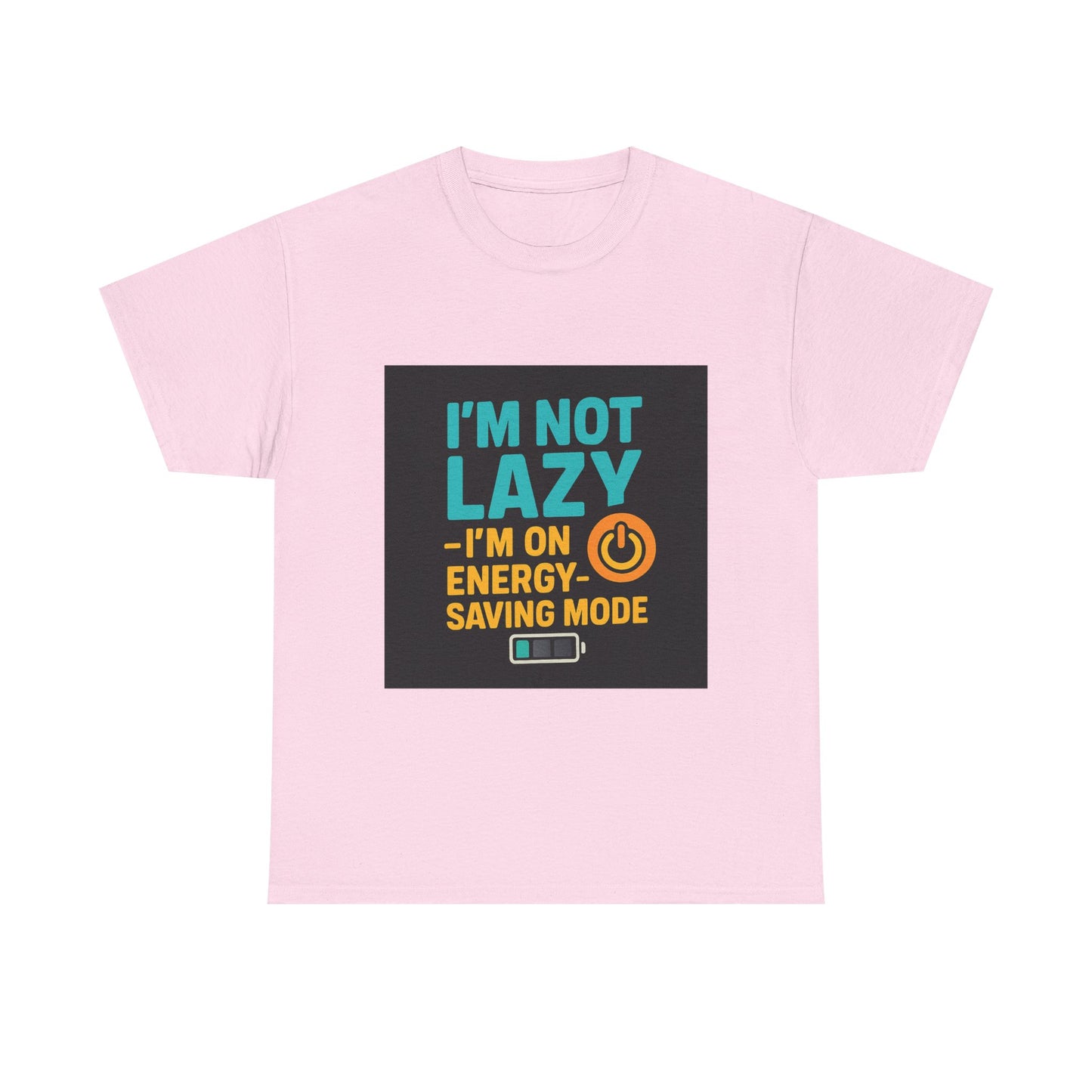 I'm Not Lazy I'm on Energy-Saving Mode T-Shirt