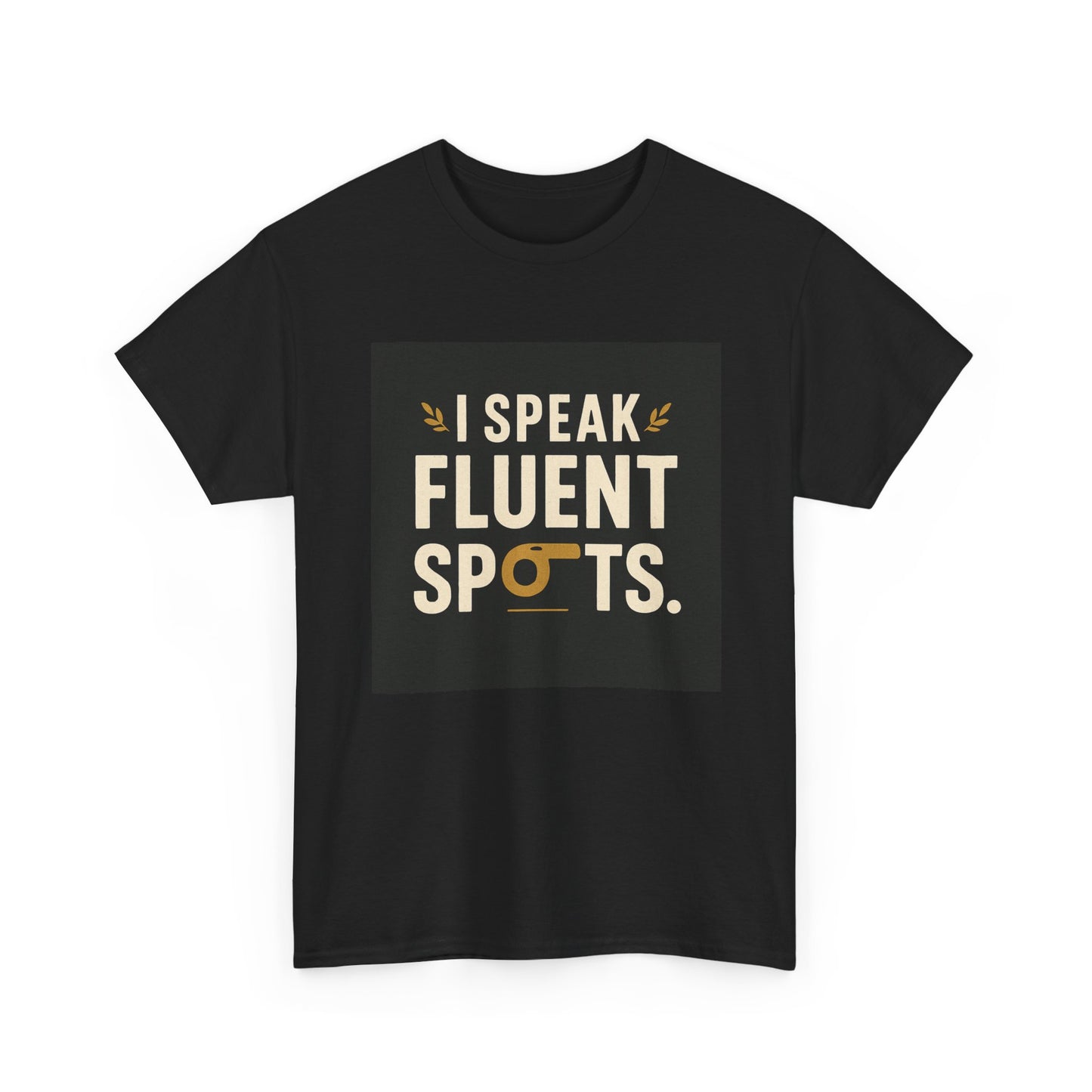 I Speak Fluent Spots T-Shirt — Funny Dog Lover Tee