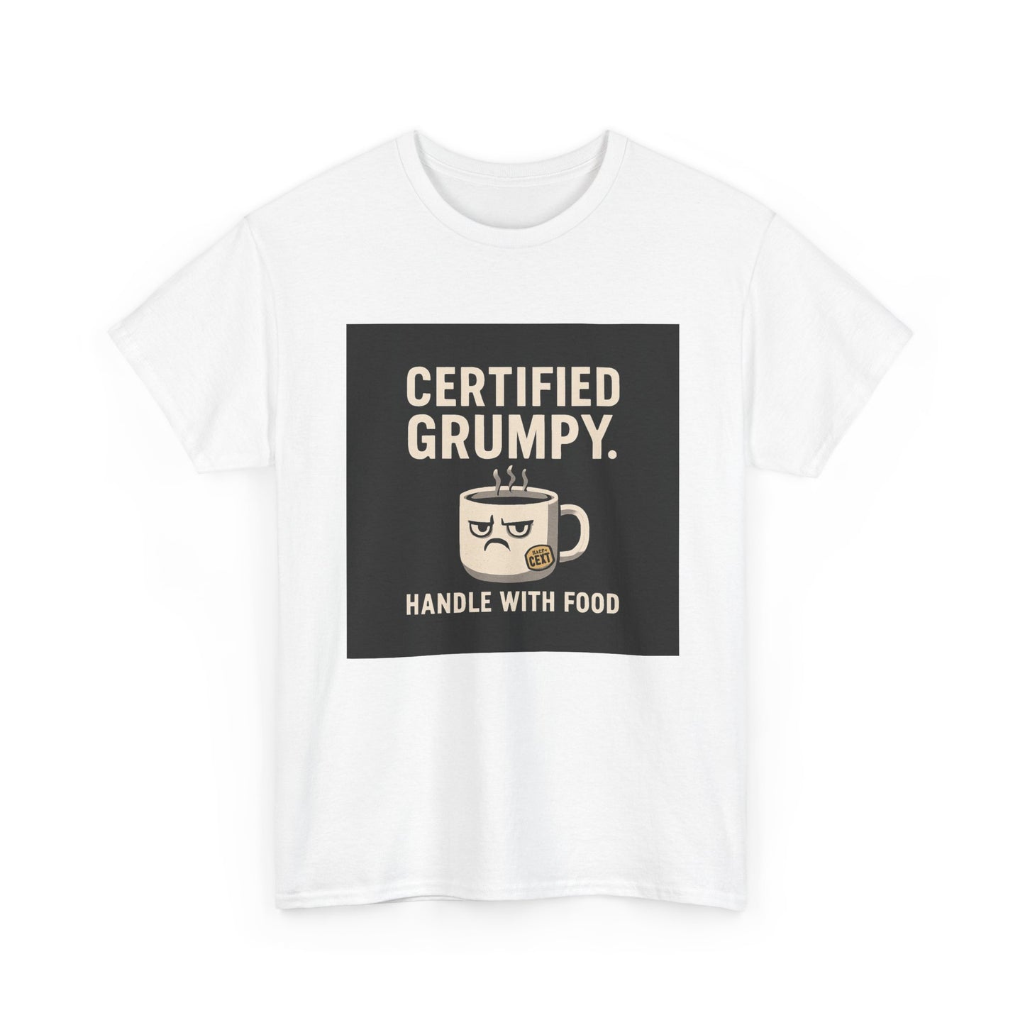 Certified Grumpy Tee - "Handle With Food" Funny Coffee Shirt