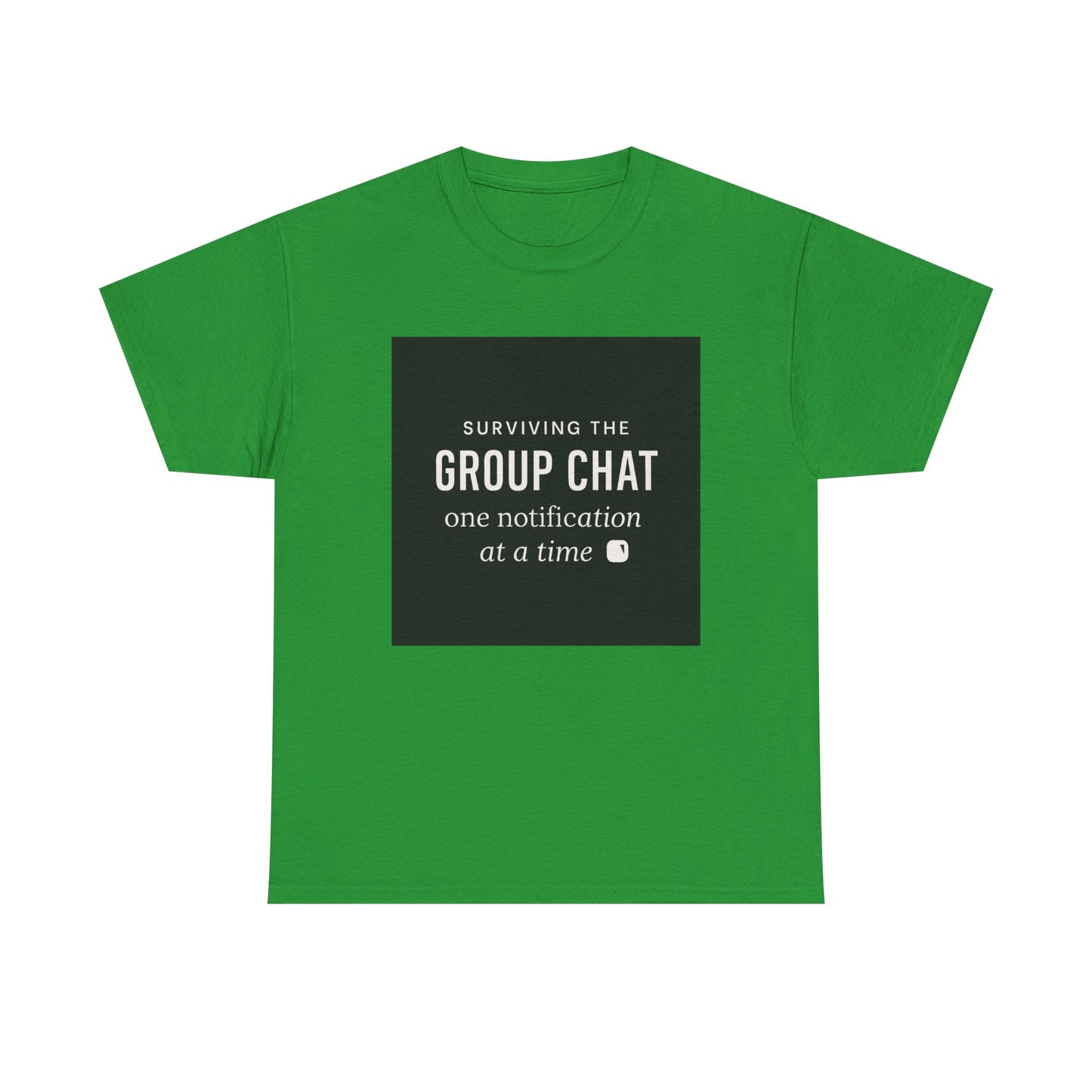 Group Chat Survival Tee — "Surviving the Group Chat one notification at a time"