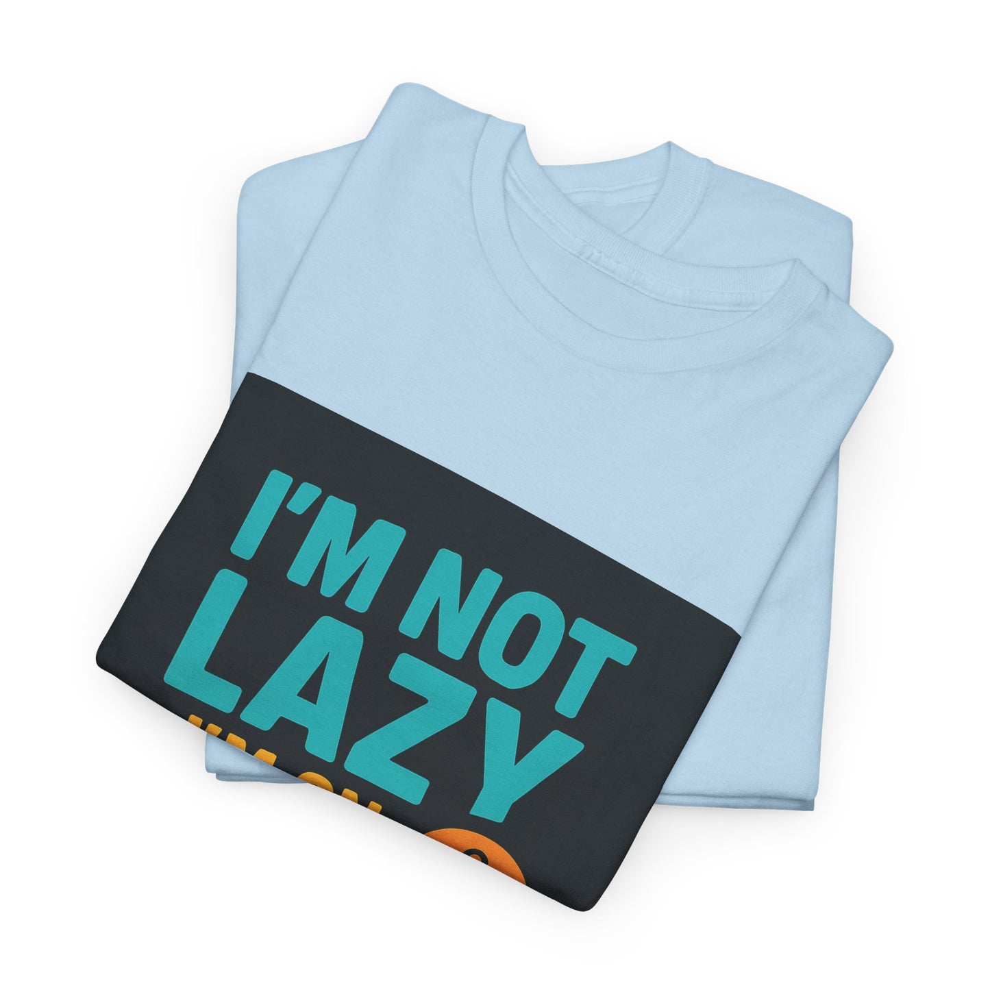 I'm Not Lazy I'm on Energy-Saving Mode T-Shirt