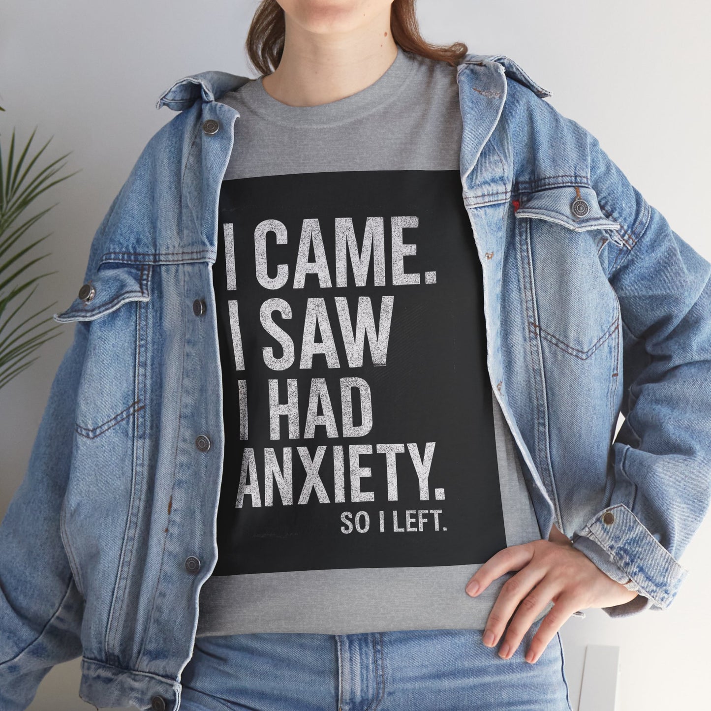 I Came, I Saw, I Had Anxiety Tee - Funny Mental Health Graphic T-Shirt