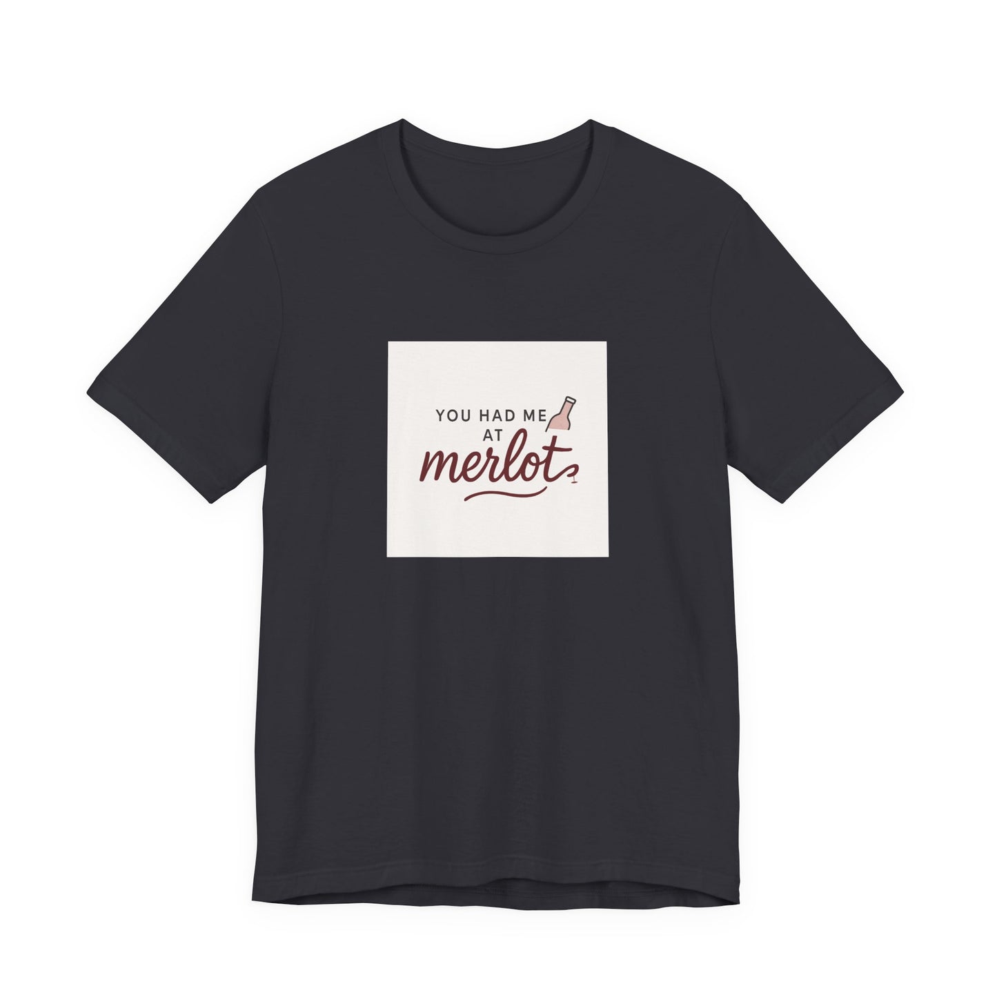 You Had Me at Merlot T‑Shirt