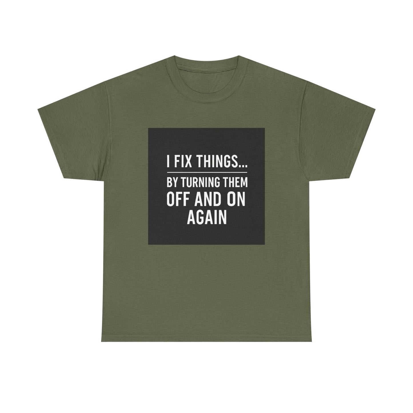 Tech Support Joke T-Shirt — "I Fix Things by Turning Them Off and On Again"