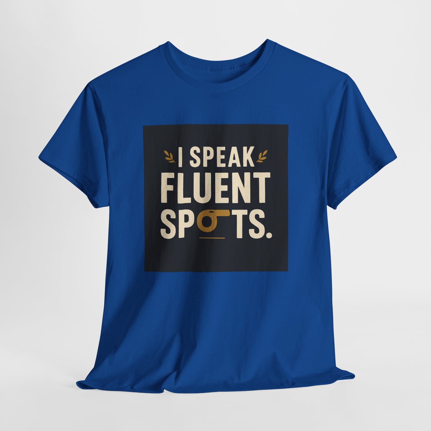 I Speak Fluent Spots T-Shirt — Funny Dog Lover Tee