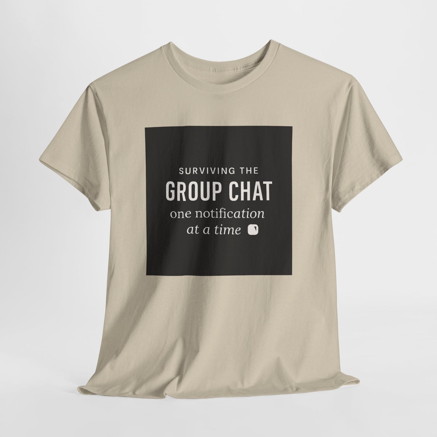 Group Chat Survival Tee — "Surviving the Group Chat one notification at a time"