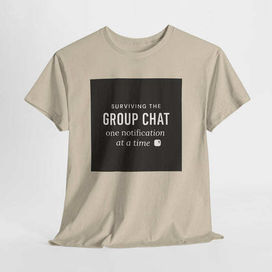 Group Chat Survival Tee — "Surviving the Group Chat one notification at a time"