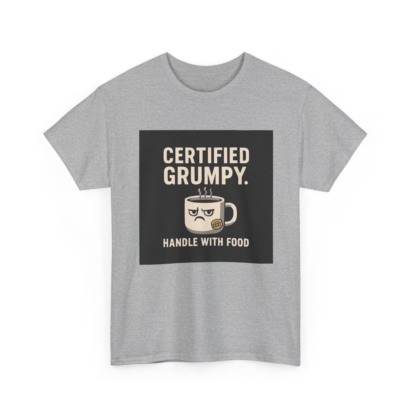 Certified Grumpy Tee - "Handle With Food" Funny Coffee Shirt