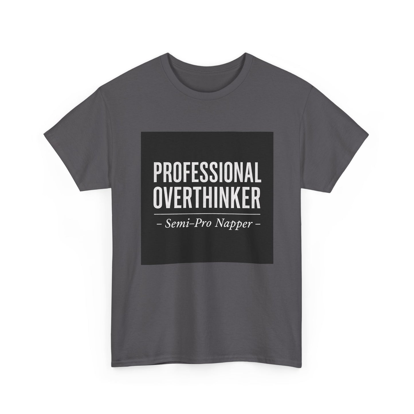 Professional Overthinker T-Shirt — "Semi-Pro Napper" Funny Graphic Tee