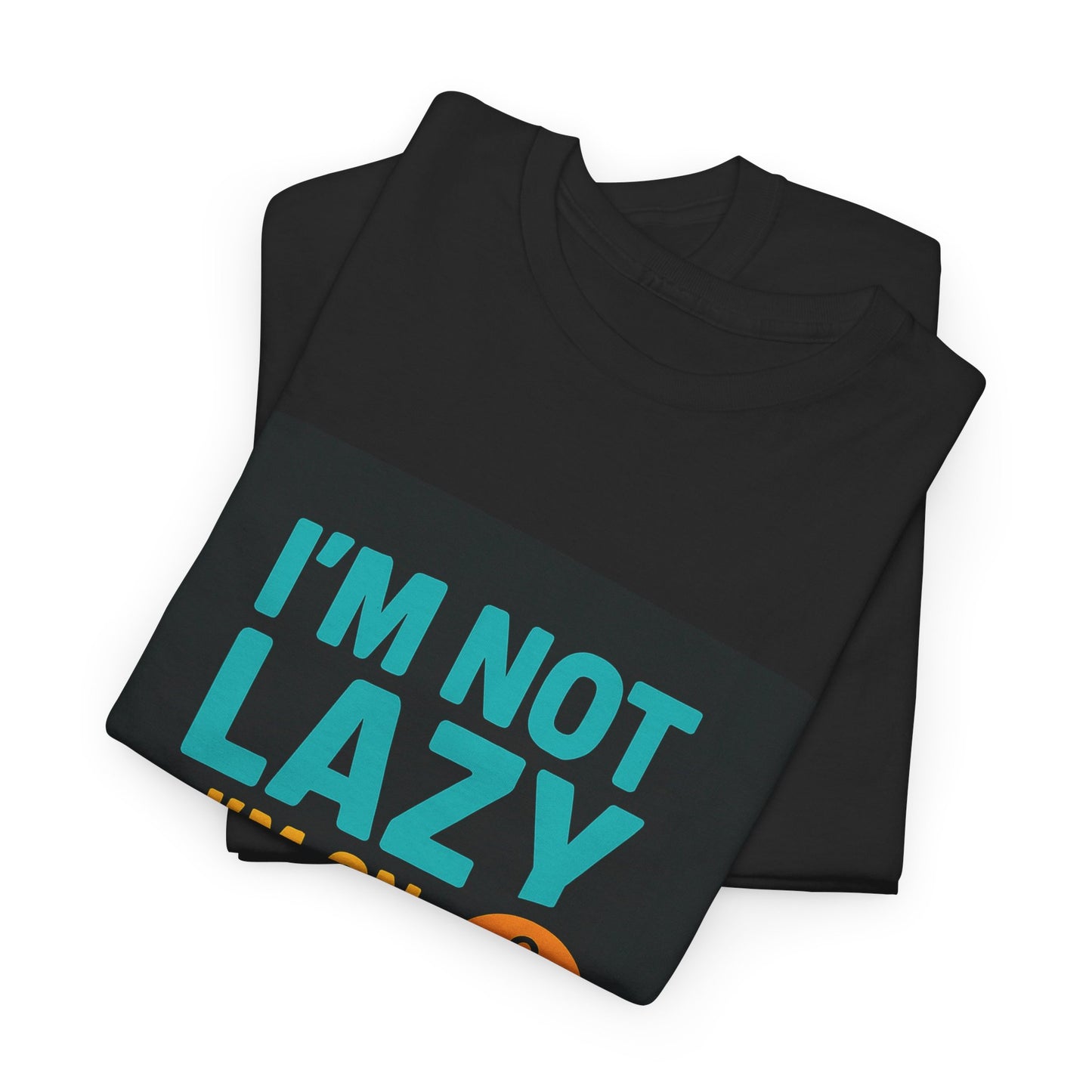 I'm Not Lazy I'm on Energy-Saving Mode T-Shirt