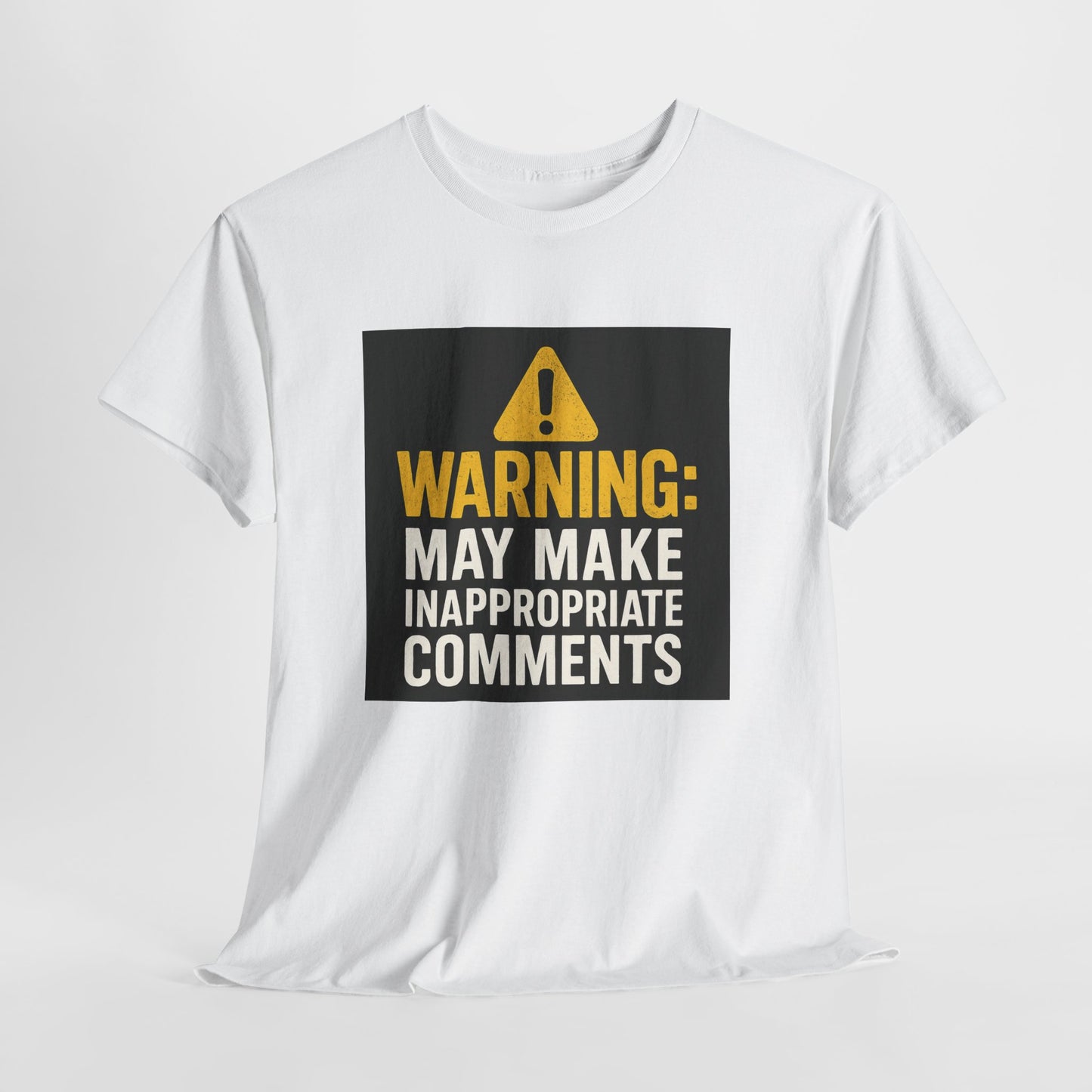 Warning: May Make Inappropriate Comments T‑Shirt