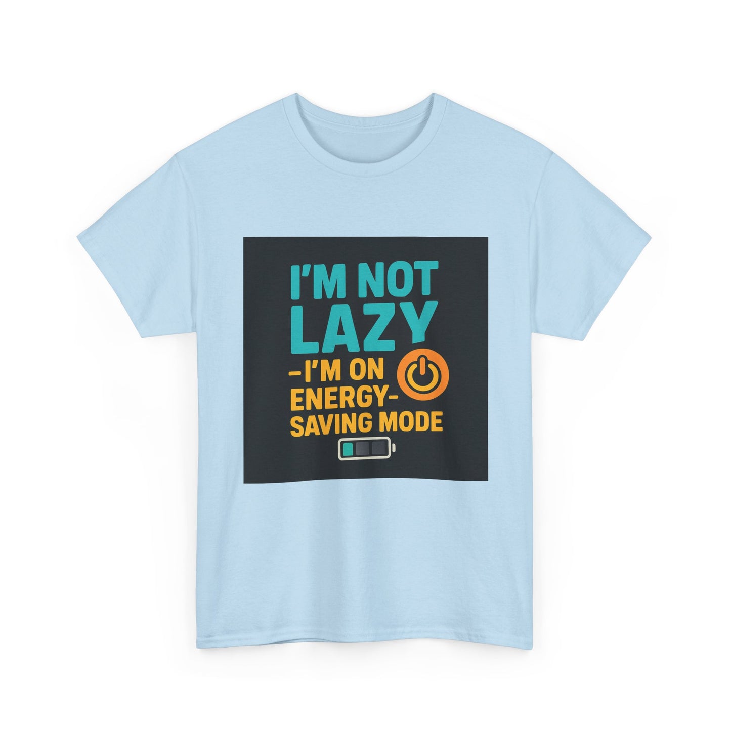 I'm Not Lazy I'm on Energy-Saving Mode T-Shirt