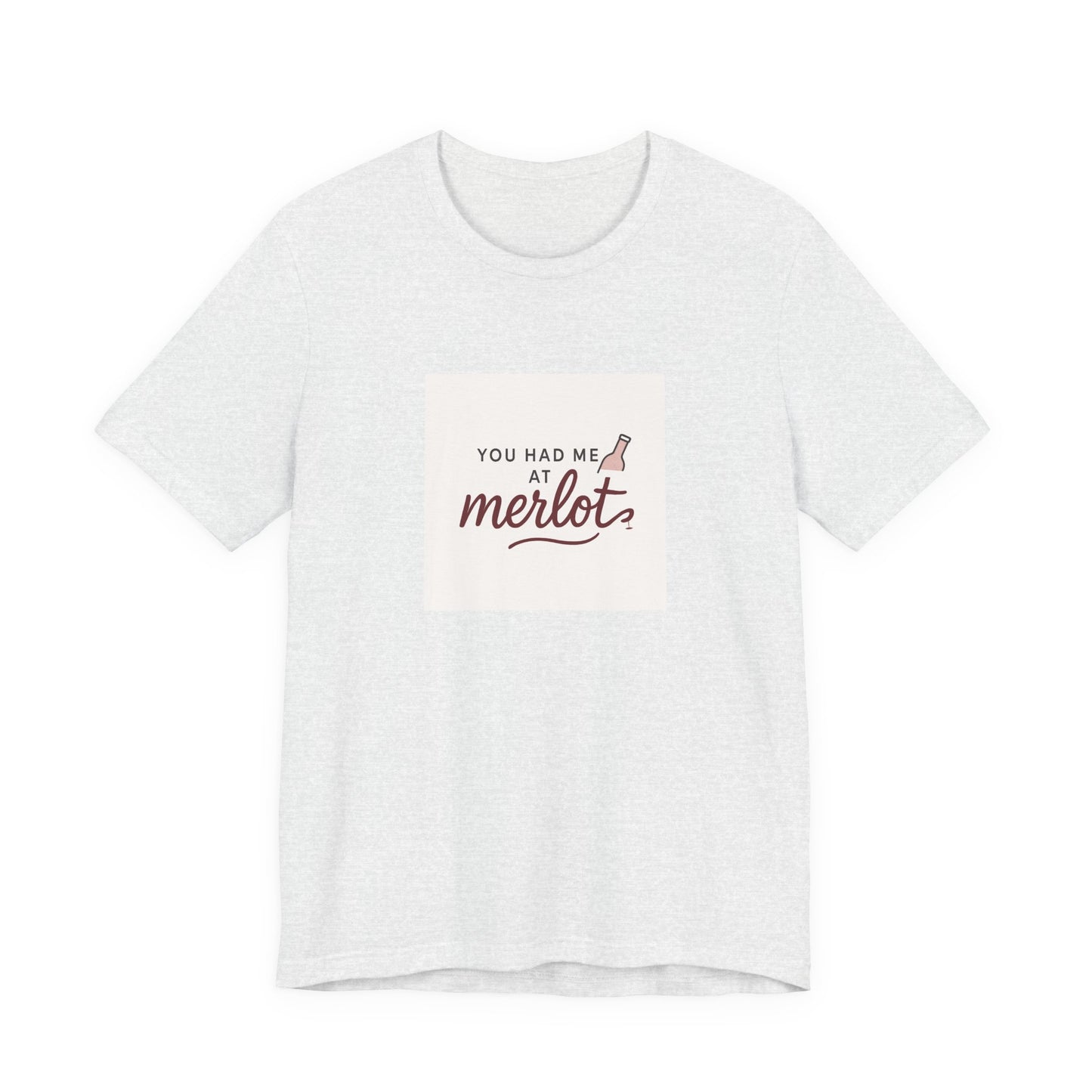You Had Me at Merlot T‑Shirt