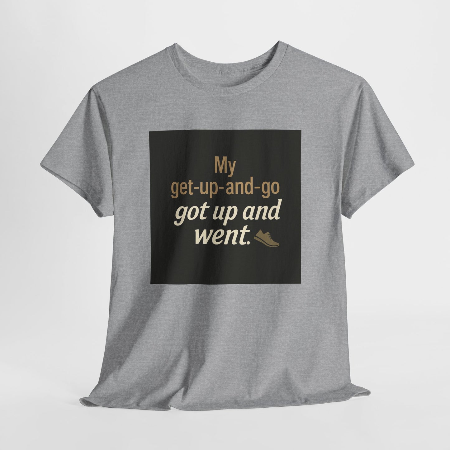 My get-up-and-go got up and went. T‑Shirt — Funny Lazy Motivation Graphic Tee