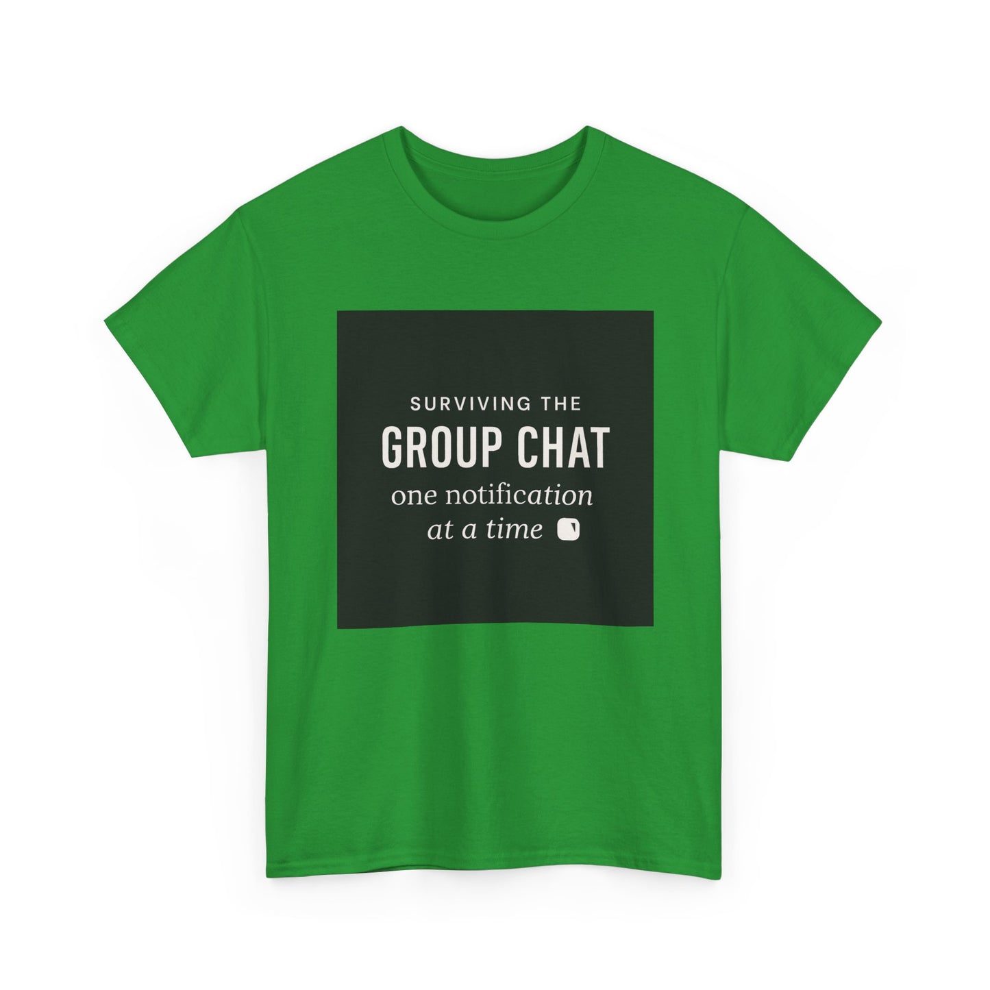 Group Chat Survival Tee — "Surviving the Group Chat one notification at a time"