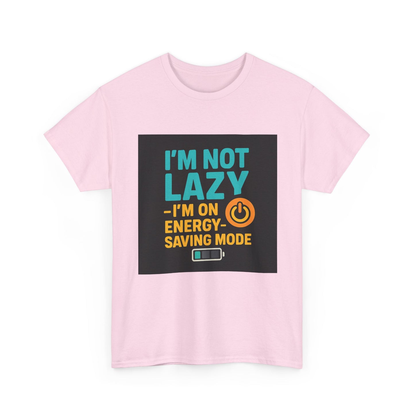 I'm Not Lazy I'm on Energy-Saving Mode T-Shirt