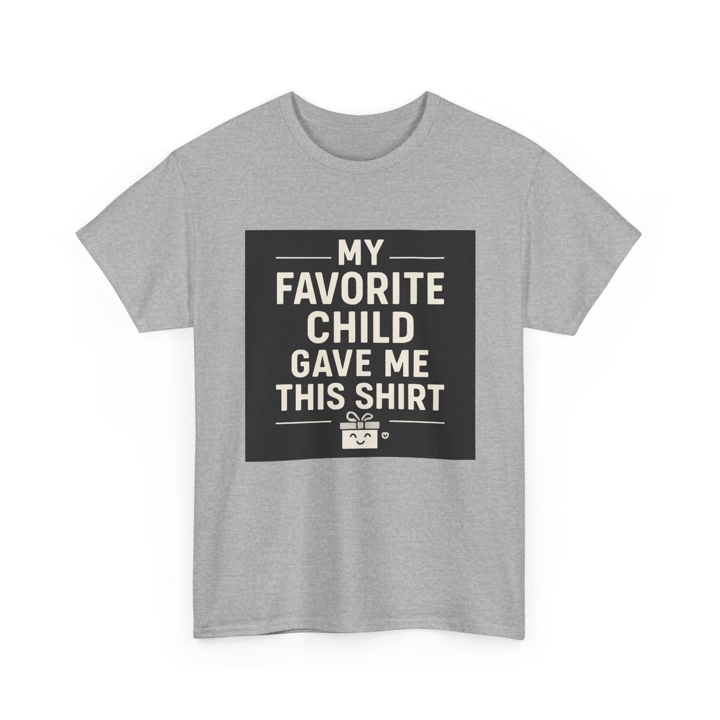 My Favorite Child Gave Me This Shirt T-Shirt